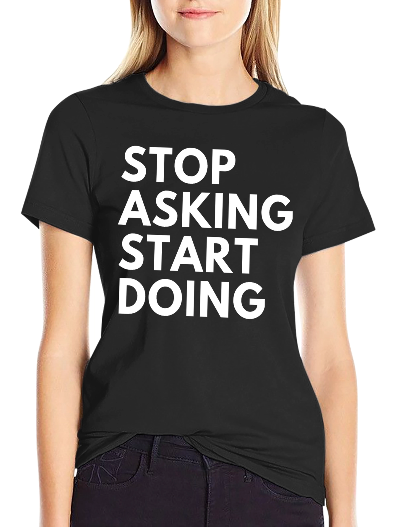 Stop Asking Start Doing Graphic Tee