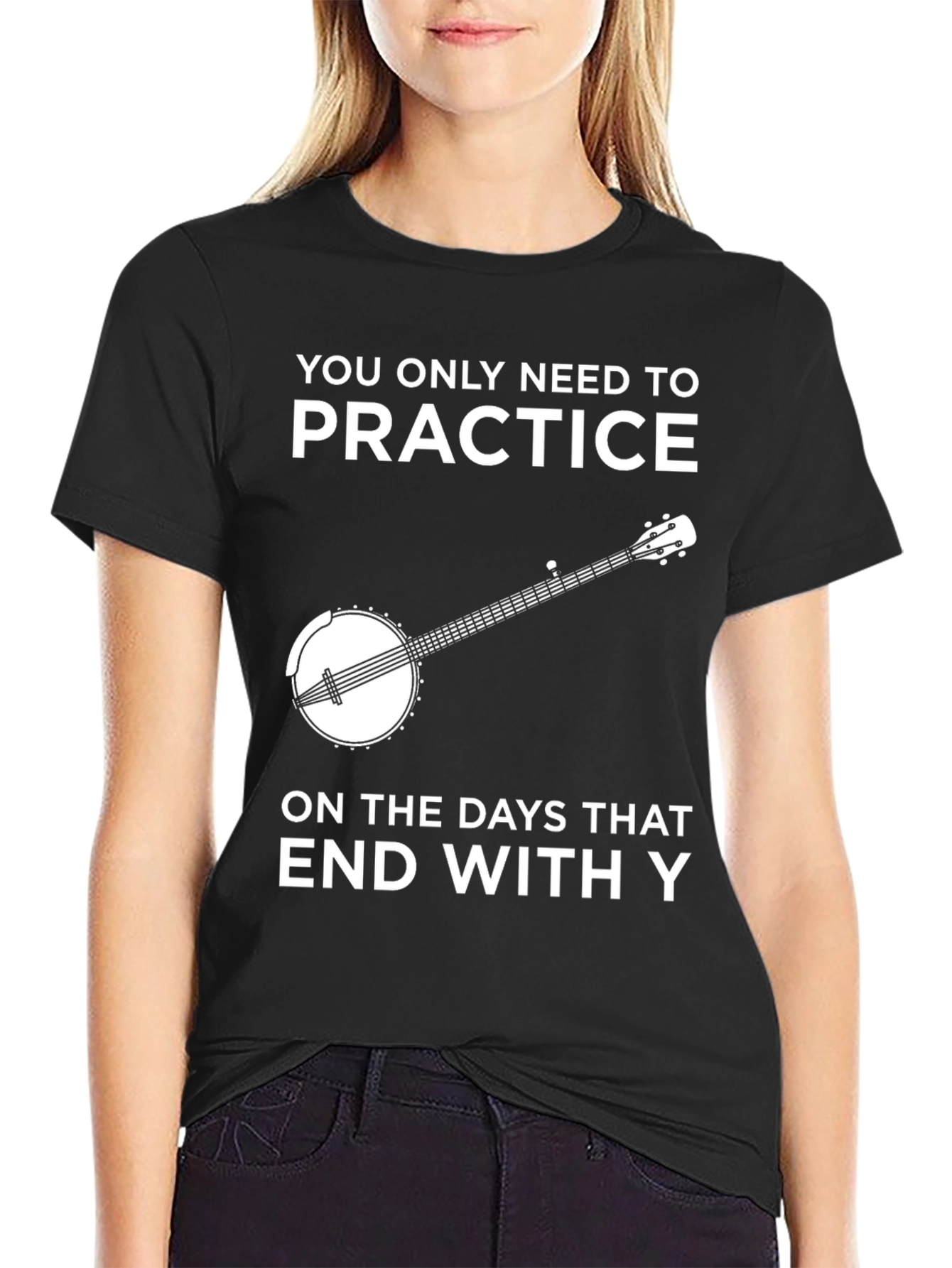Practice Banjo T-Shirt - Every Day Ends in Y!