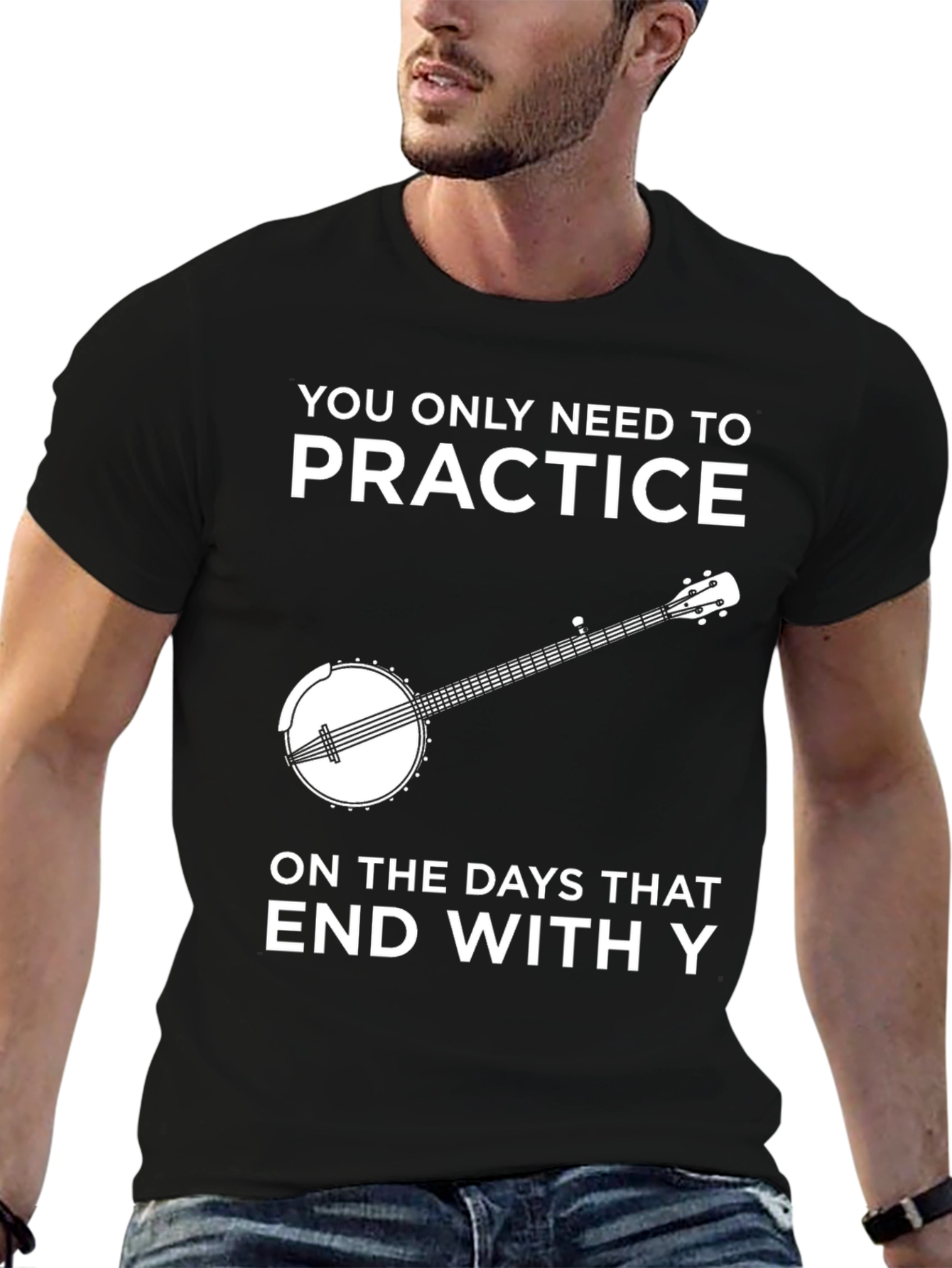 Practice Banjo T-Shirt - Every Day Ends in Y!
