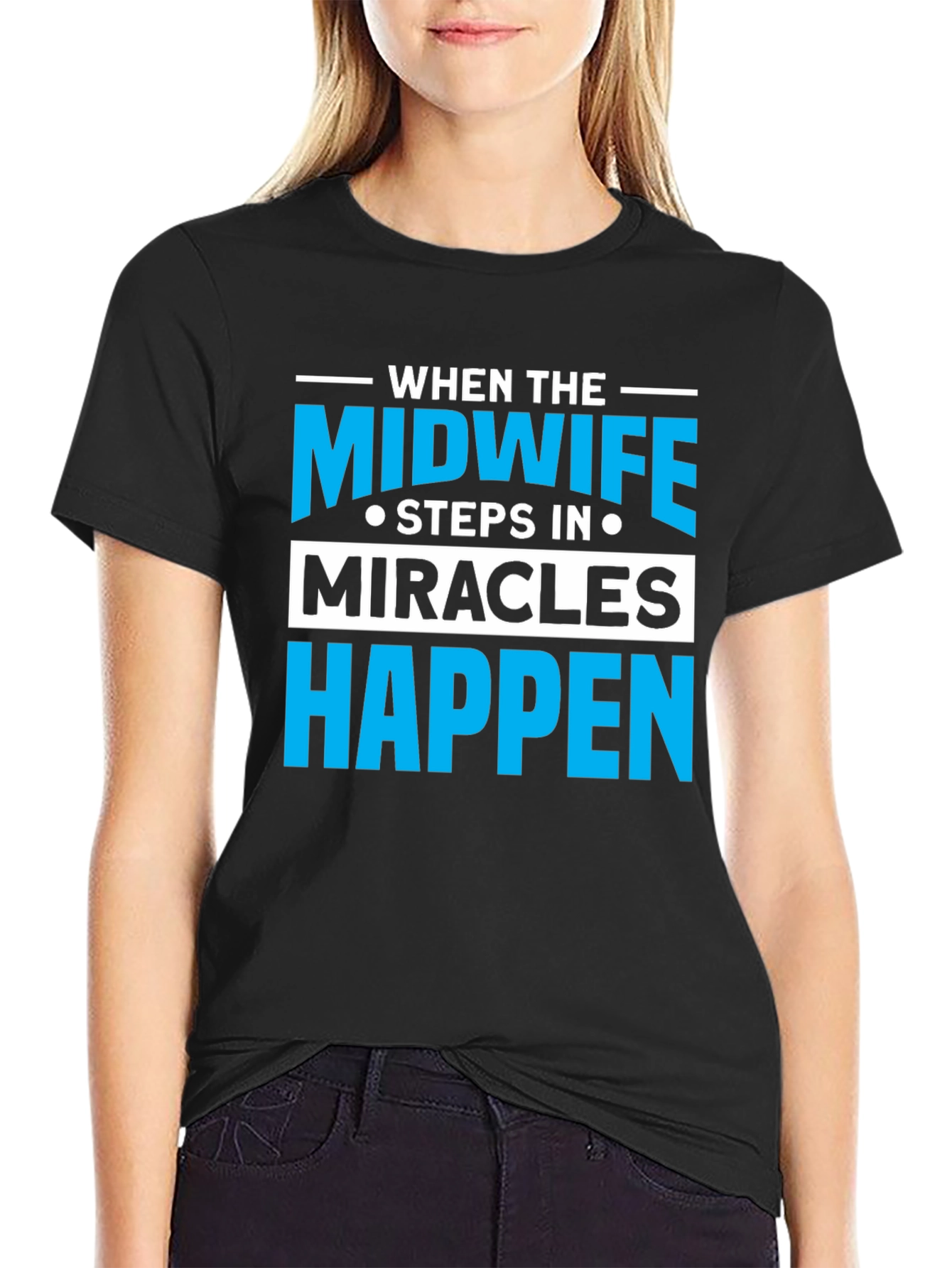 Midwife Miracles Happen T-Shirt - Unisex