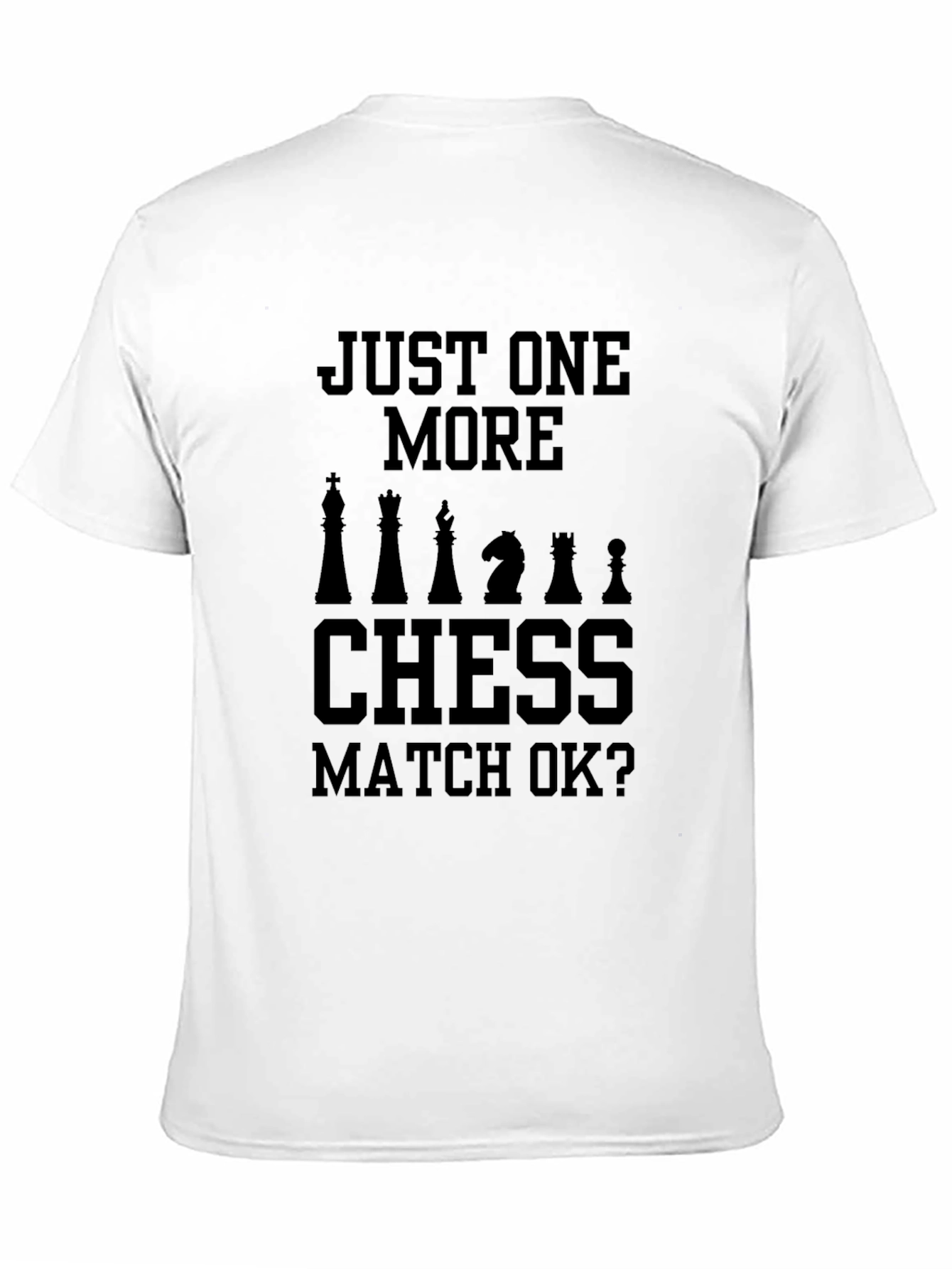 Just One More Chess Match T-Shirt