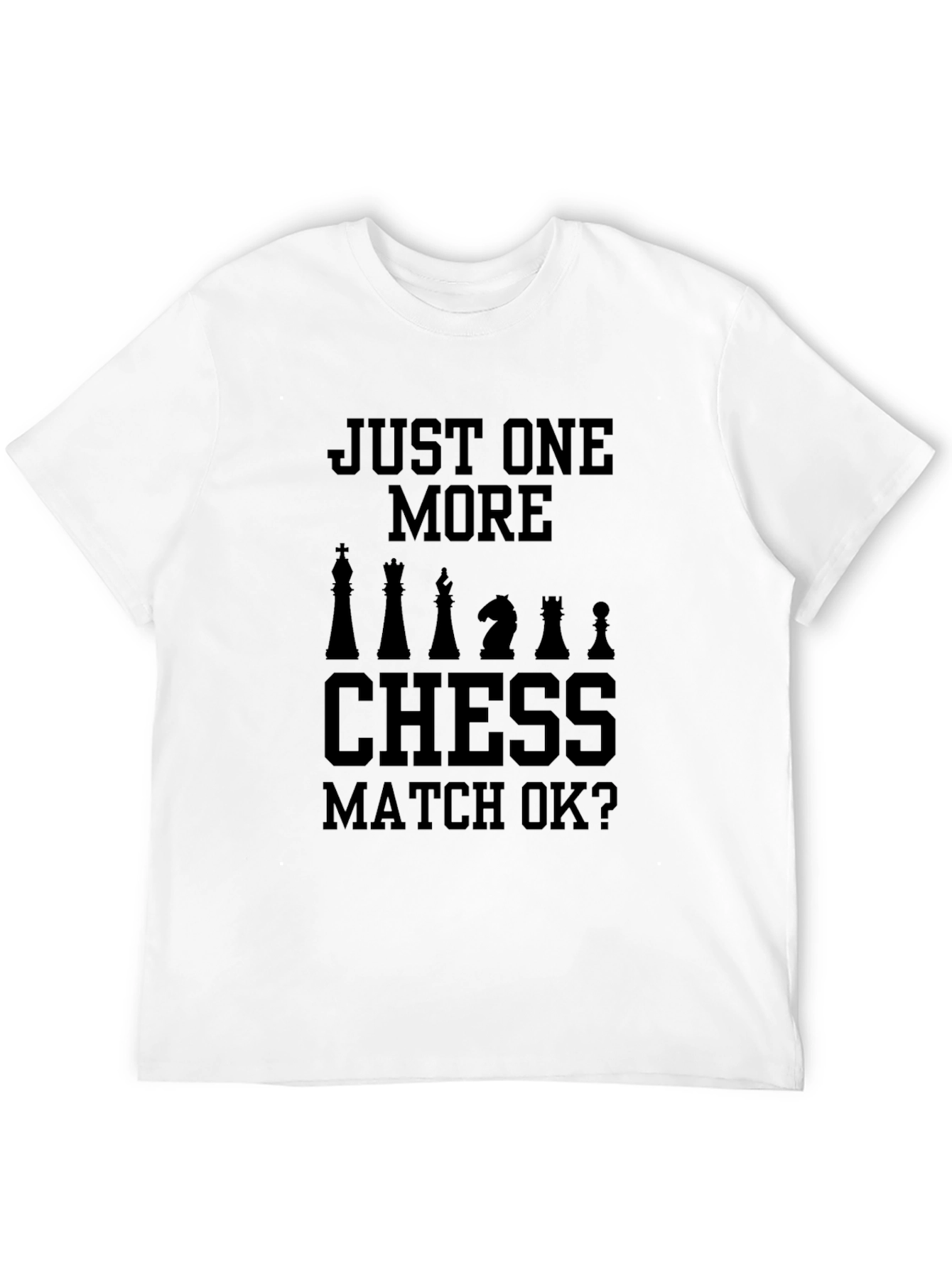 Just One More Chess Match T-Shirt