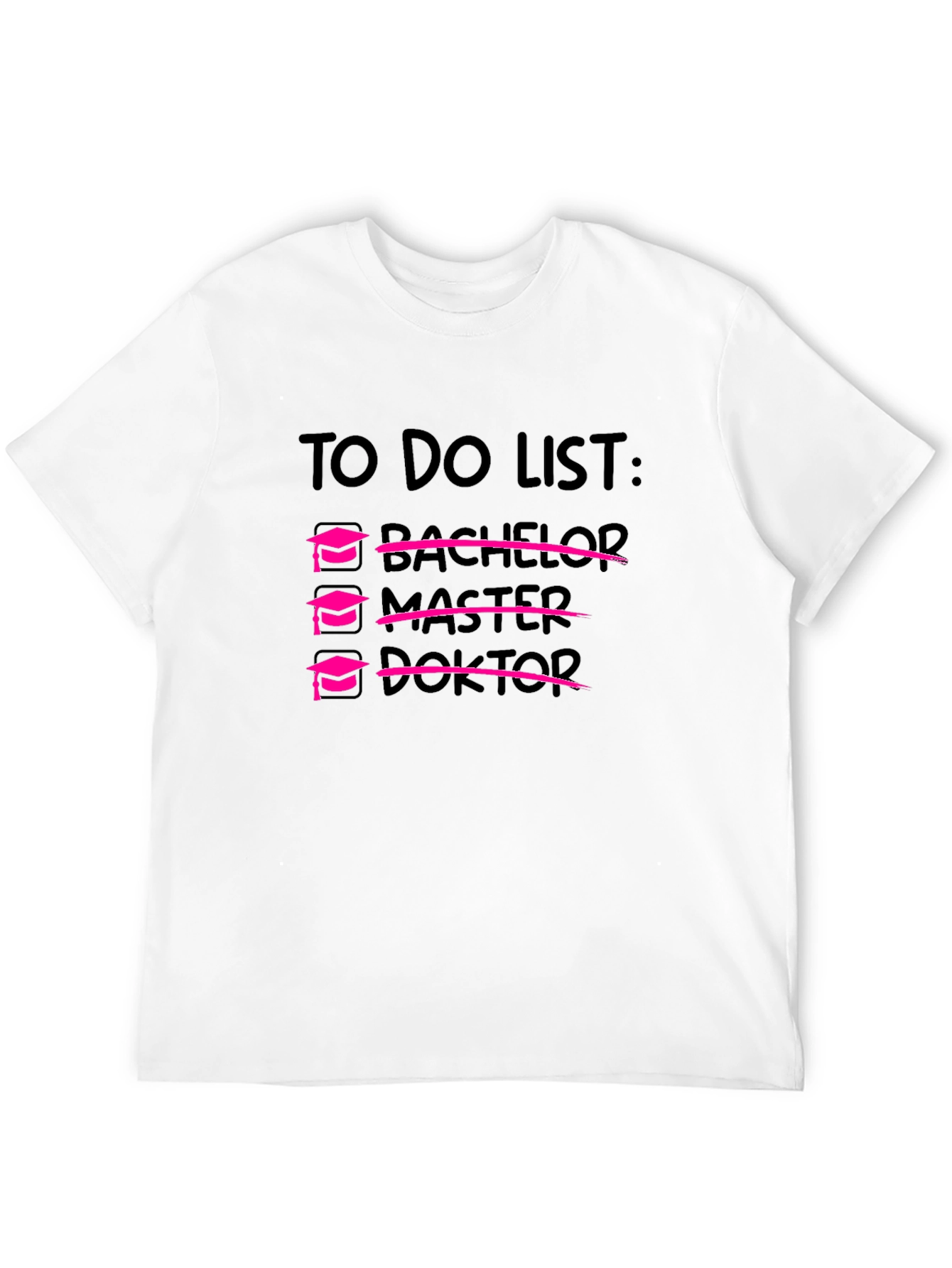 Doctorate Degree To-Do List Black T-Shirt