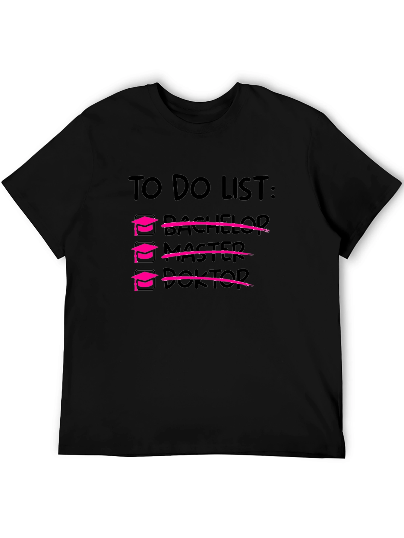Doctorate Degree To-Do List Black T-Shirt