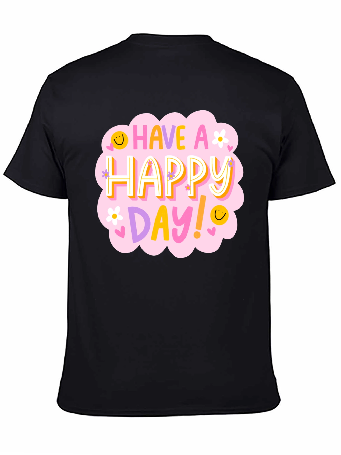 Have a Happy Day T-Shirt - Fun Graphic Tee