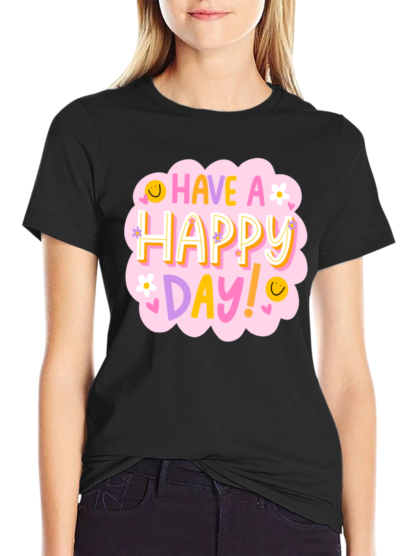 Have a Happy Day T-Shirt - Fun Graphic Tee