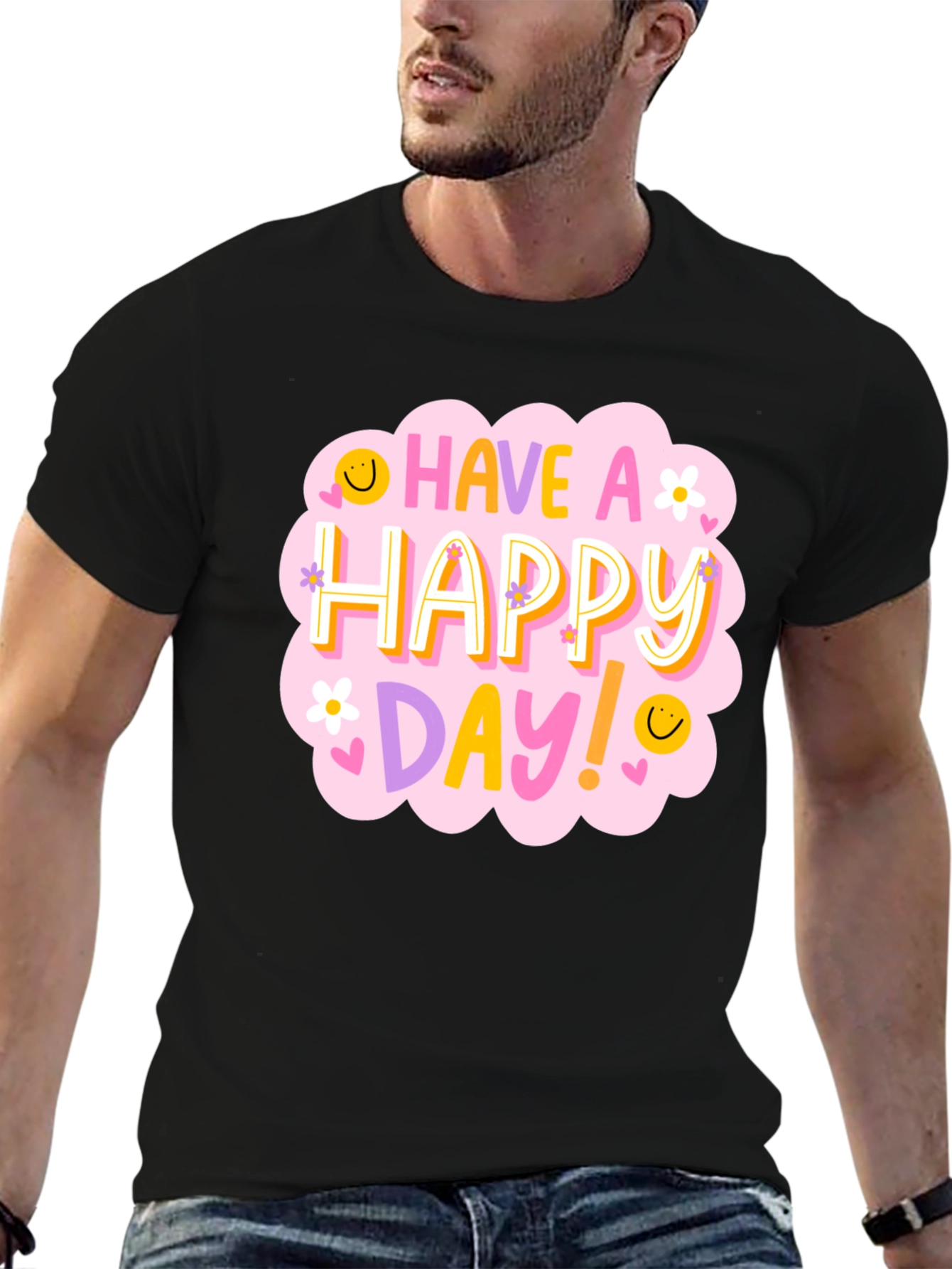 Have a Happy Day T-Shirt - Fun Graphic Tee