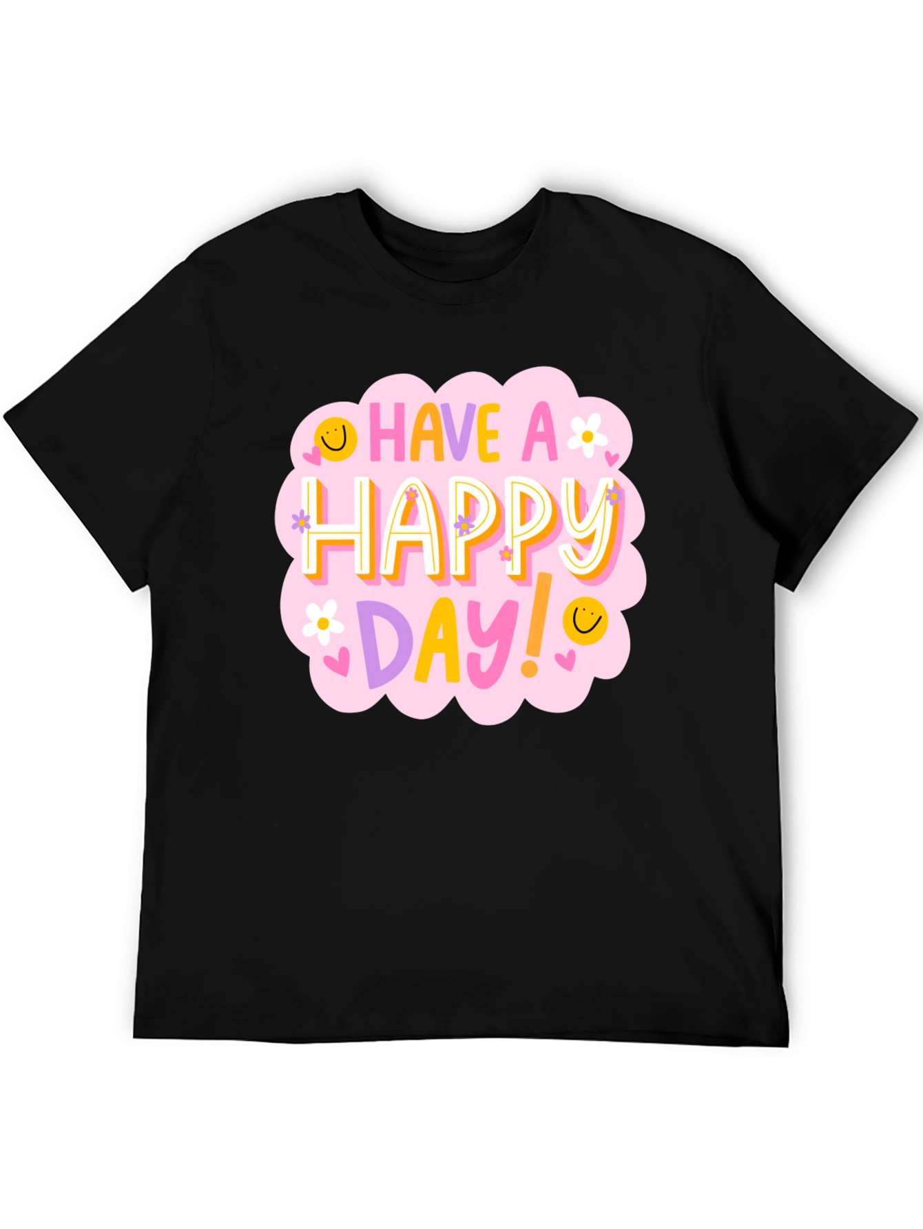 Have a Happy Day T-Shirt - Fun Graphic Tee