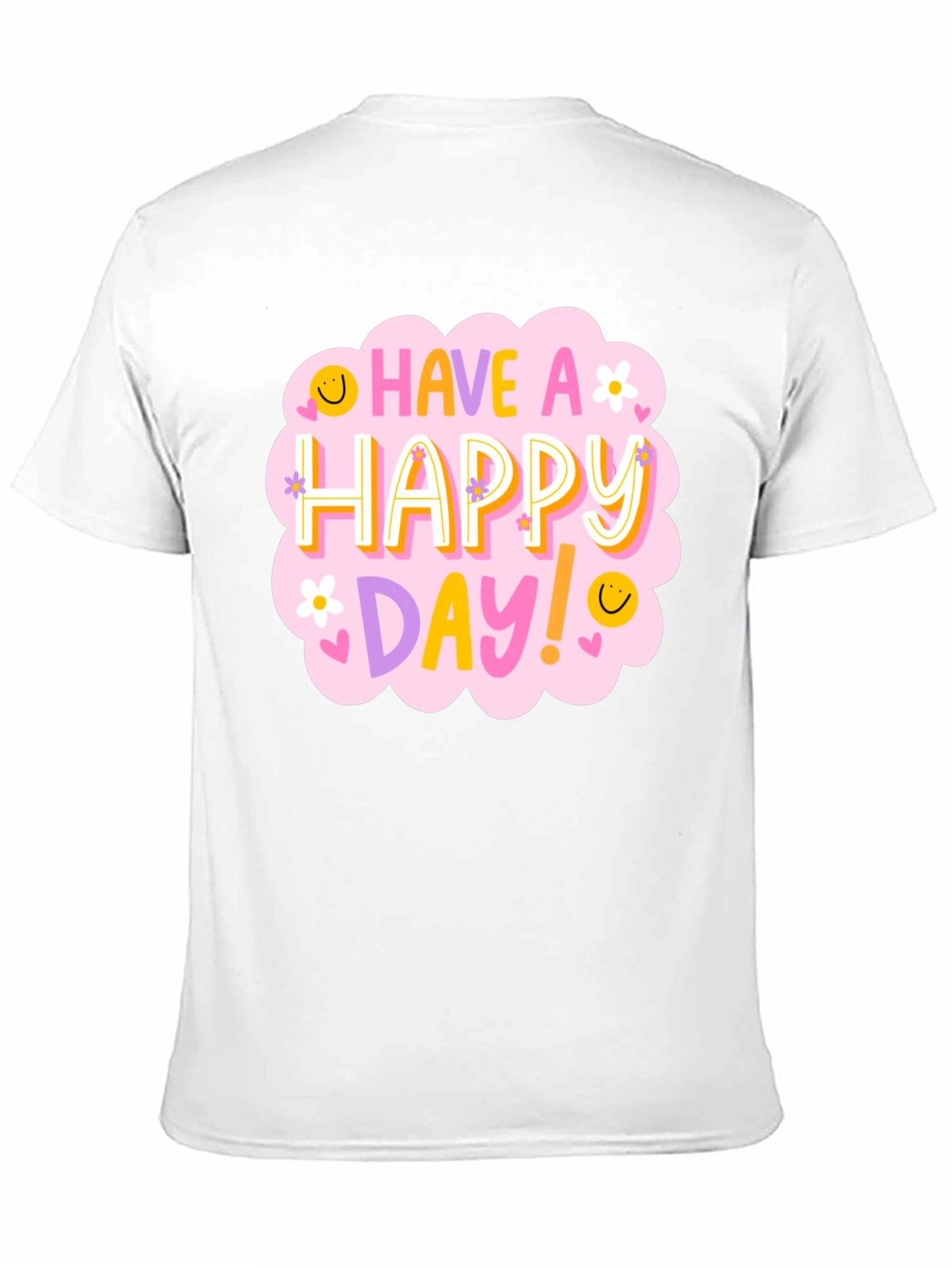 Have a Happy Day T-Shirt - Fun Graphic Tee