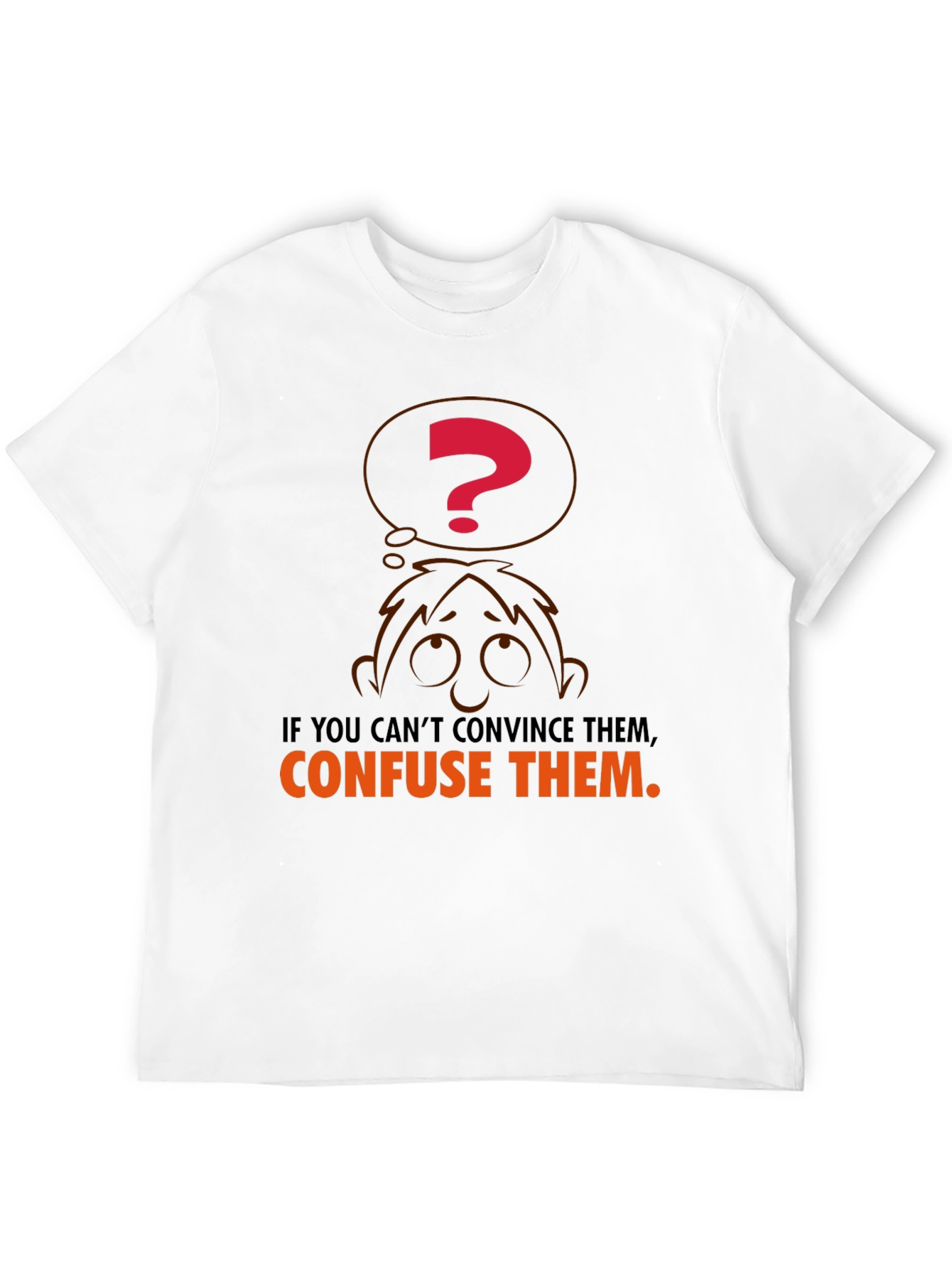 Confuse Them T-Shirt - Funny Sarcastic Tee