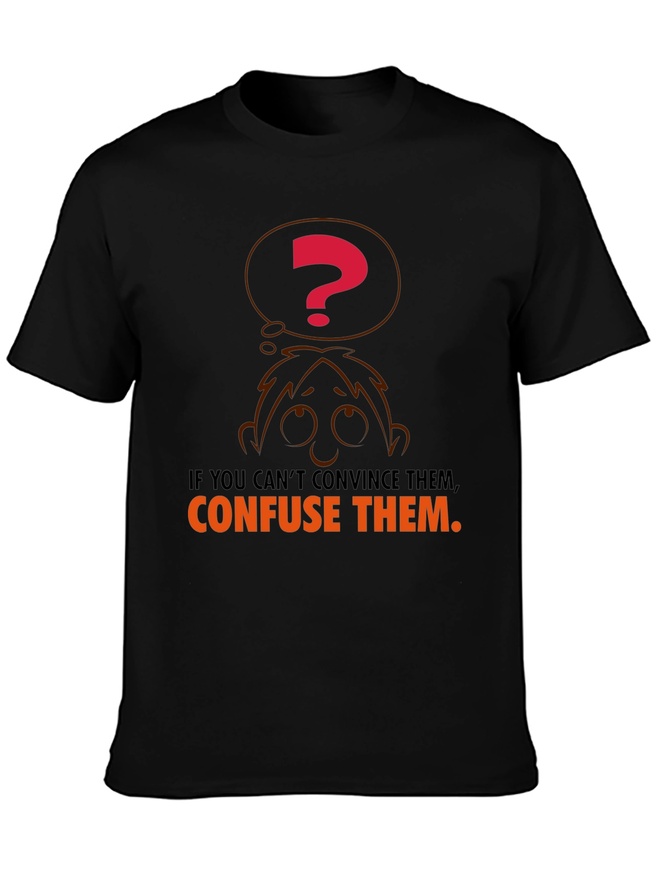 Confuse Them T-Shirt - Funny Sarcastic Tee