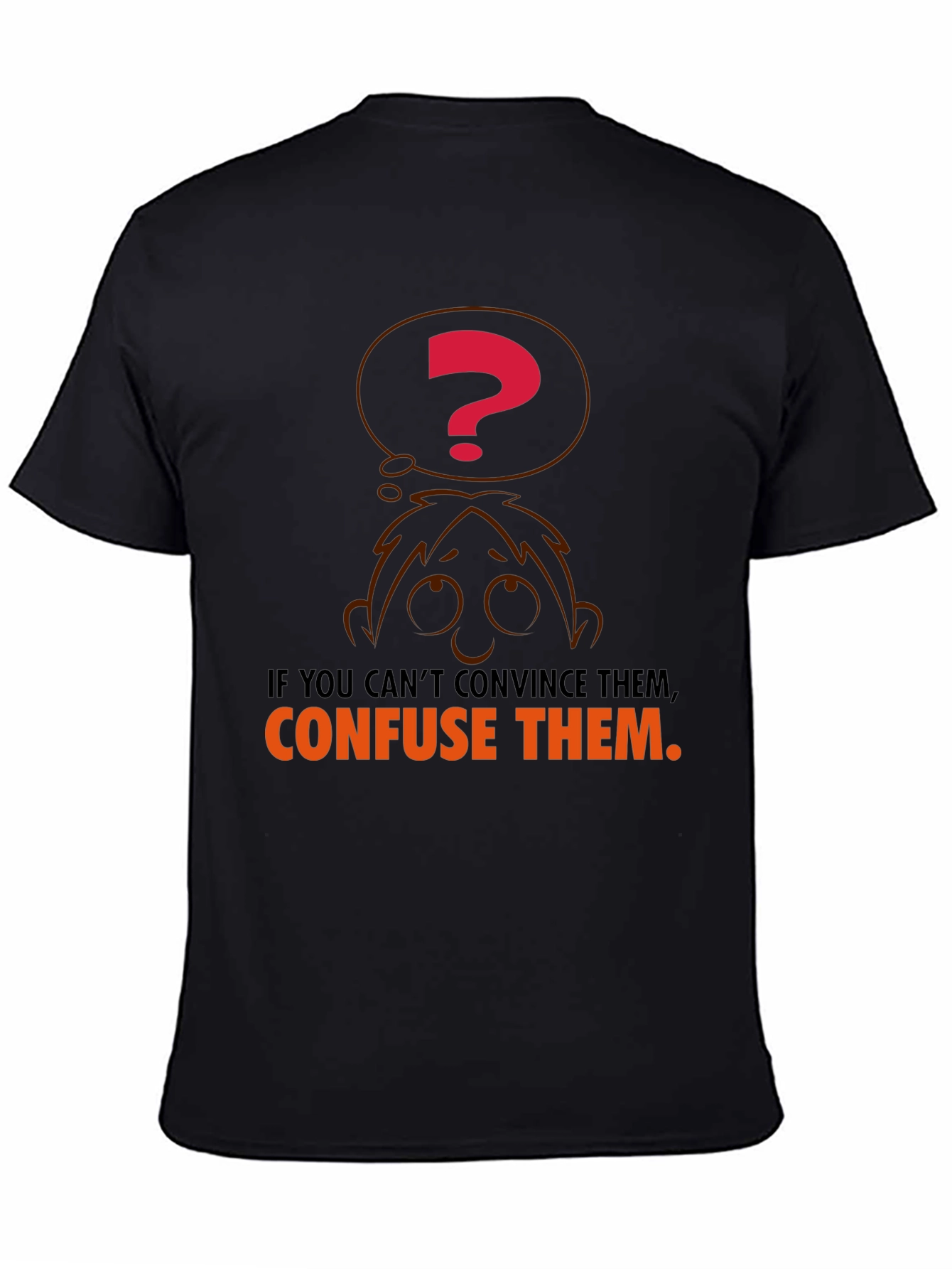 Confuse Them T-Shirt - Funny Sarcastic Tee