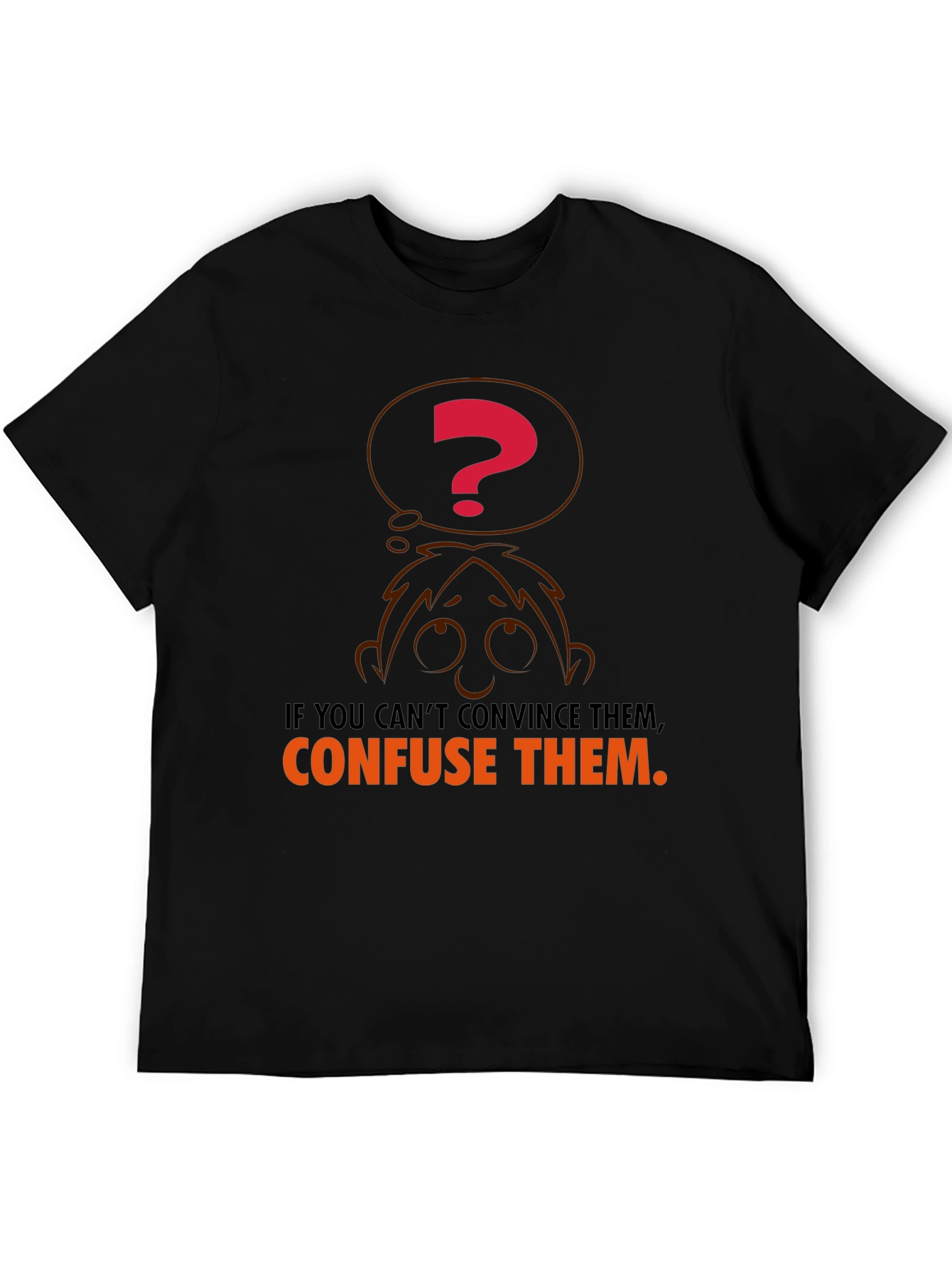 Confuse Them T-Shirt - Funny Sarcastic Tee