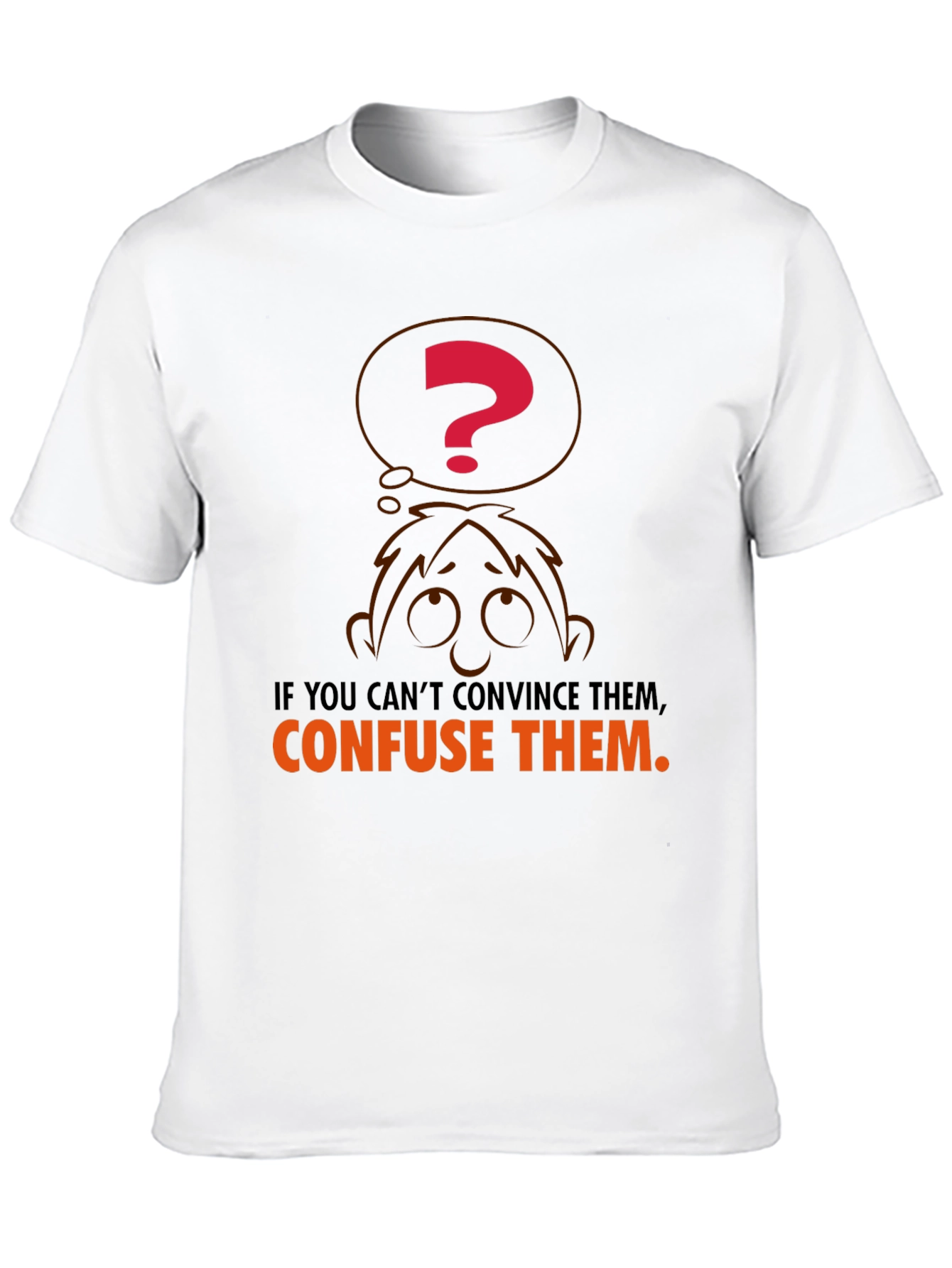 Confuse Them T-Shirt - Funny Sarcastic Tee