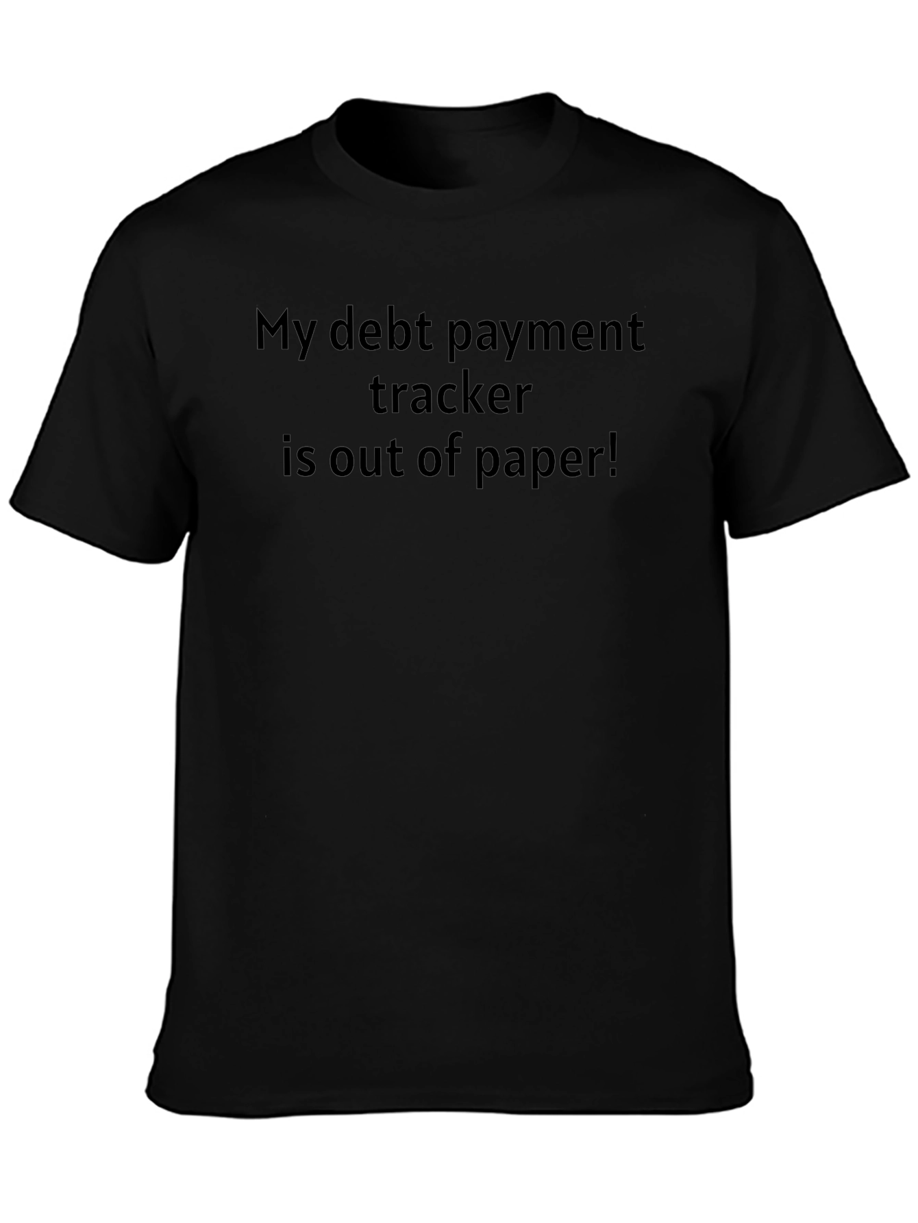 Debt Payment Tracker T-Shirt - Out of Paper!