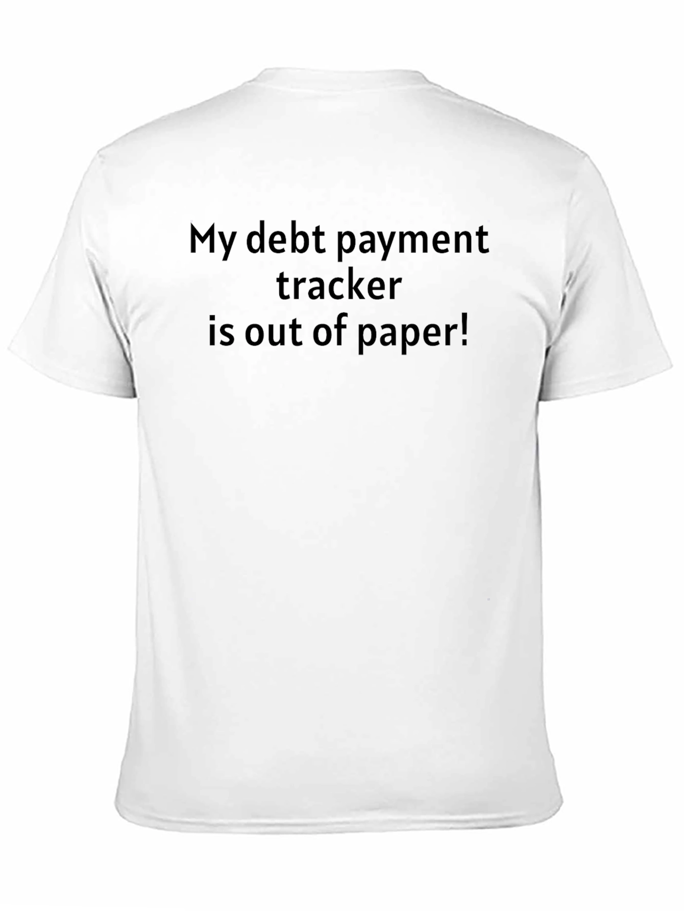 Debt Payment Tracker T-Shirt - Out of Paper!