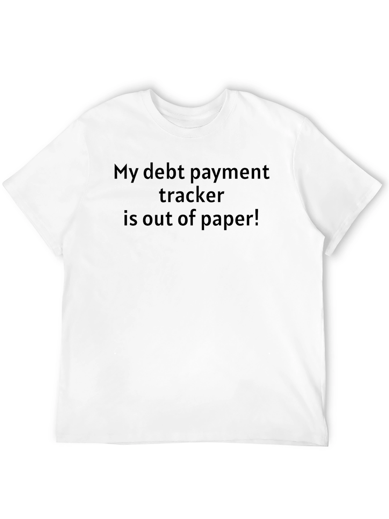 Debt Payment Tracker T-Shirt - Out of Paper!