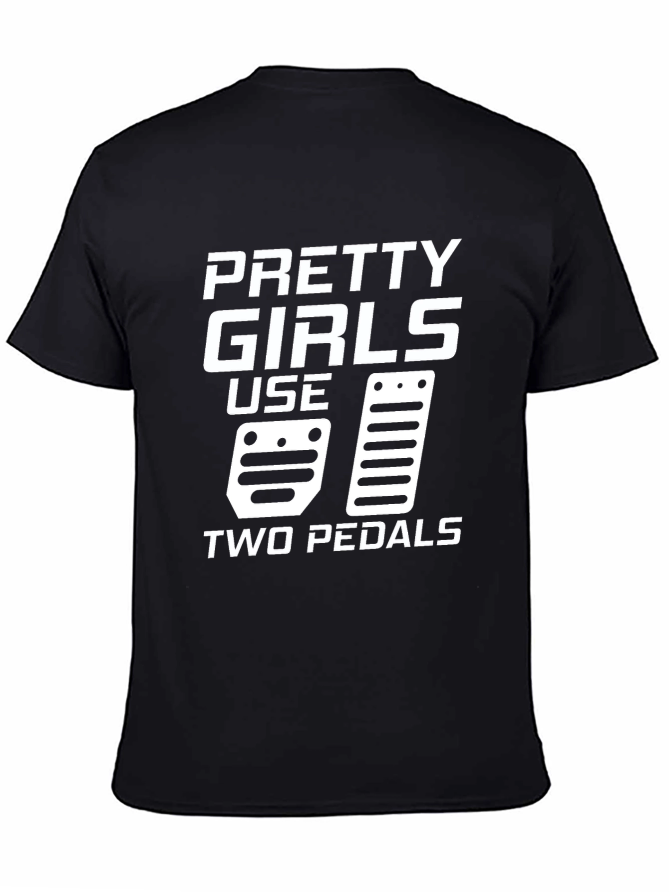 Pretty Girls Use Two Pedals Graphic T-Shirt