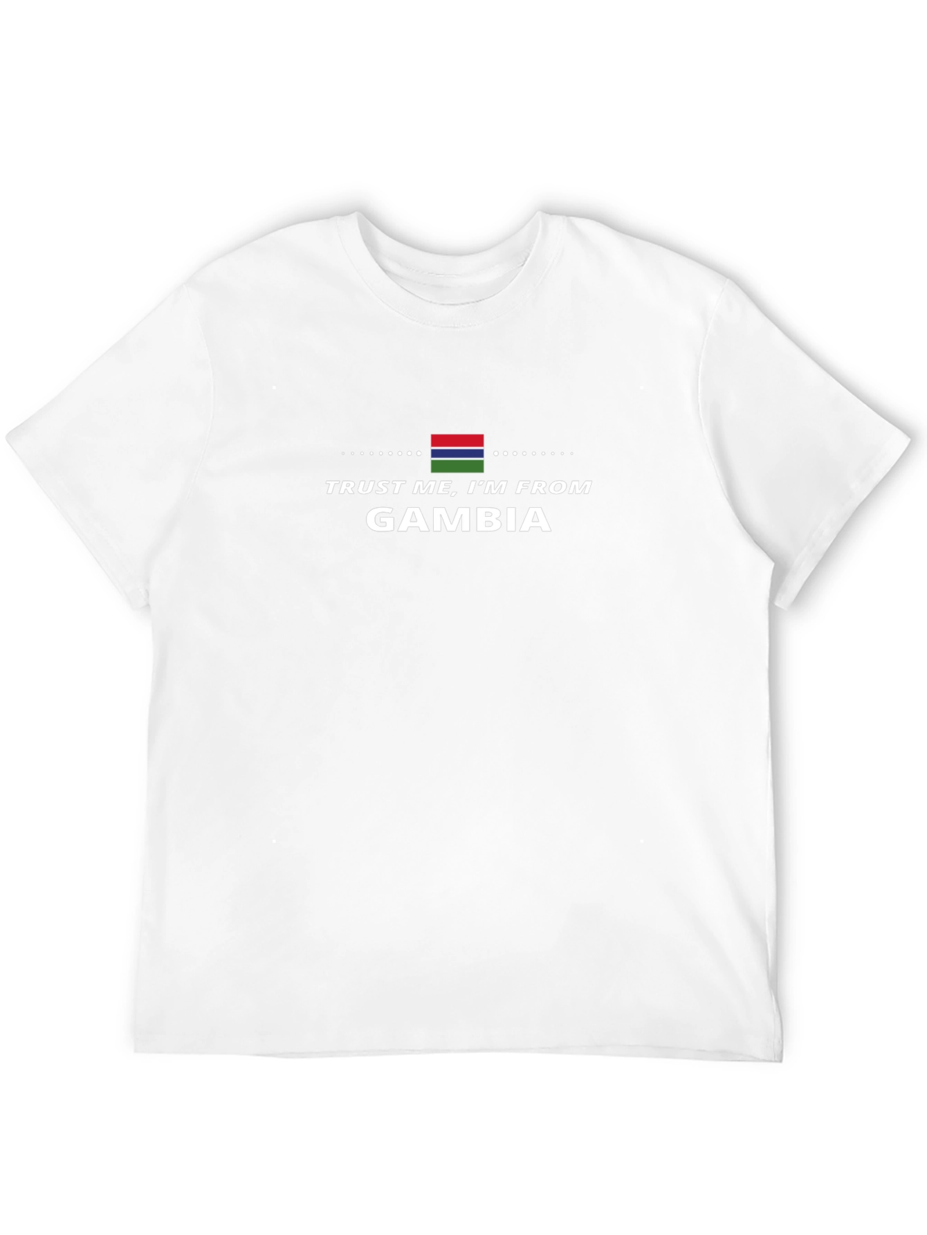 Trust Me Im From Gambia T-Shirt