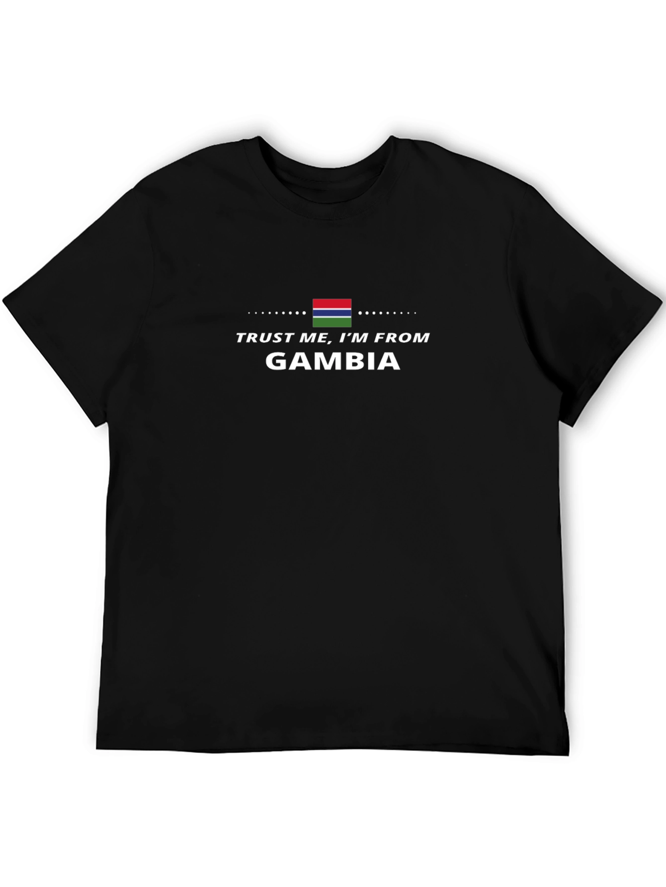 Trust Me Im From Gambia T-Shirt