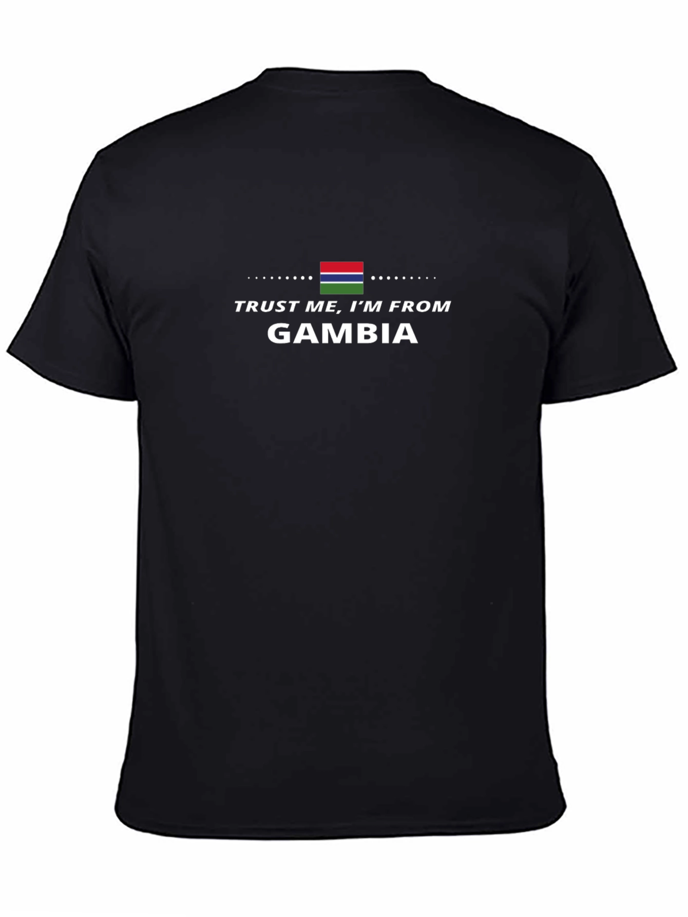 Trust Me Im From Gambia T-Shirt