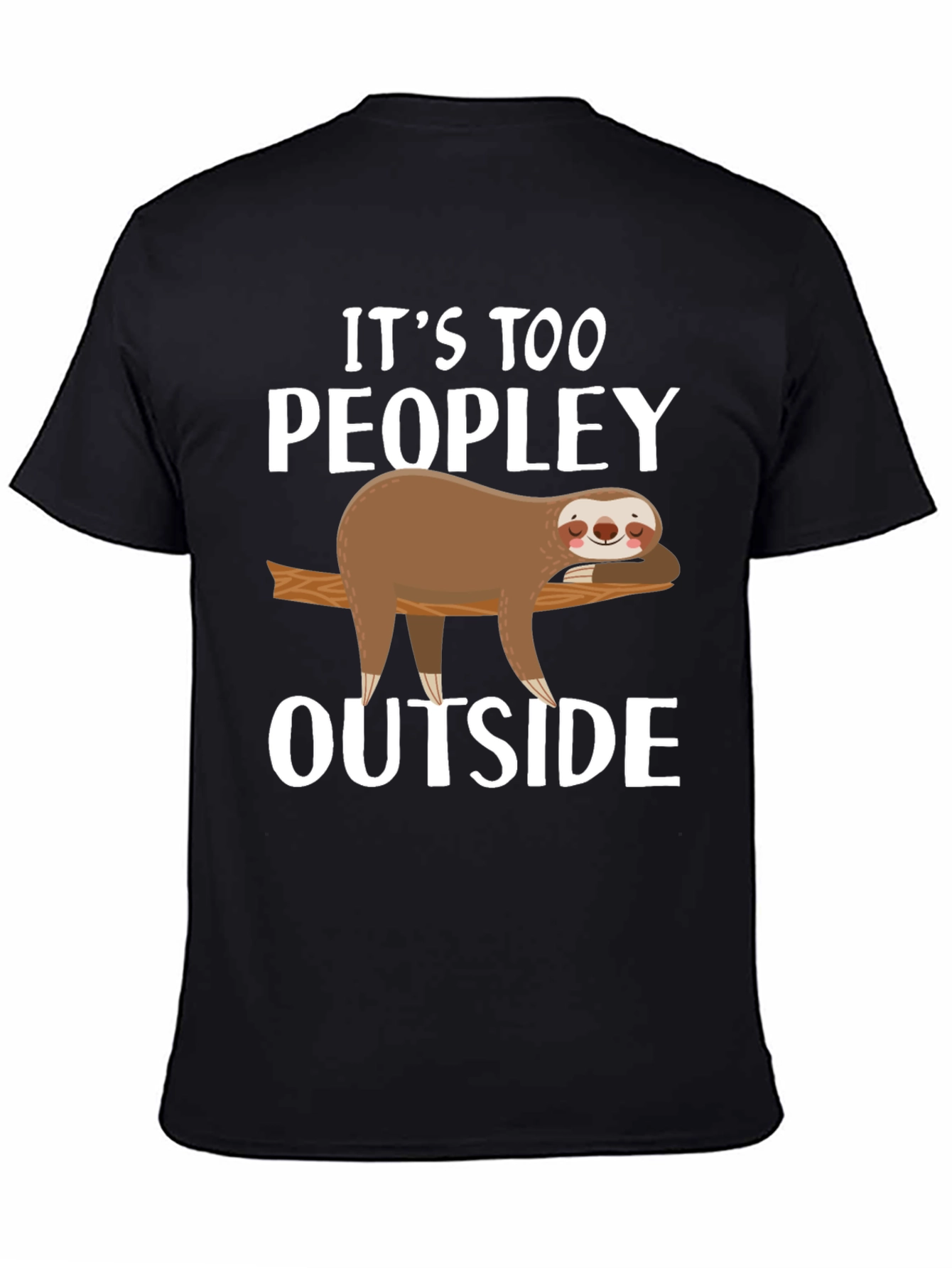 Its Too Peopley Outside Sloth Graphic T-Shirt