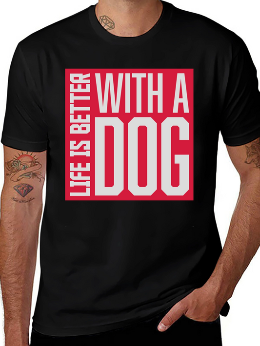Life is Better with a Dog T-Shirt