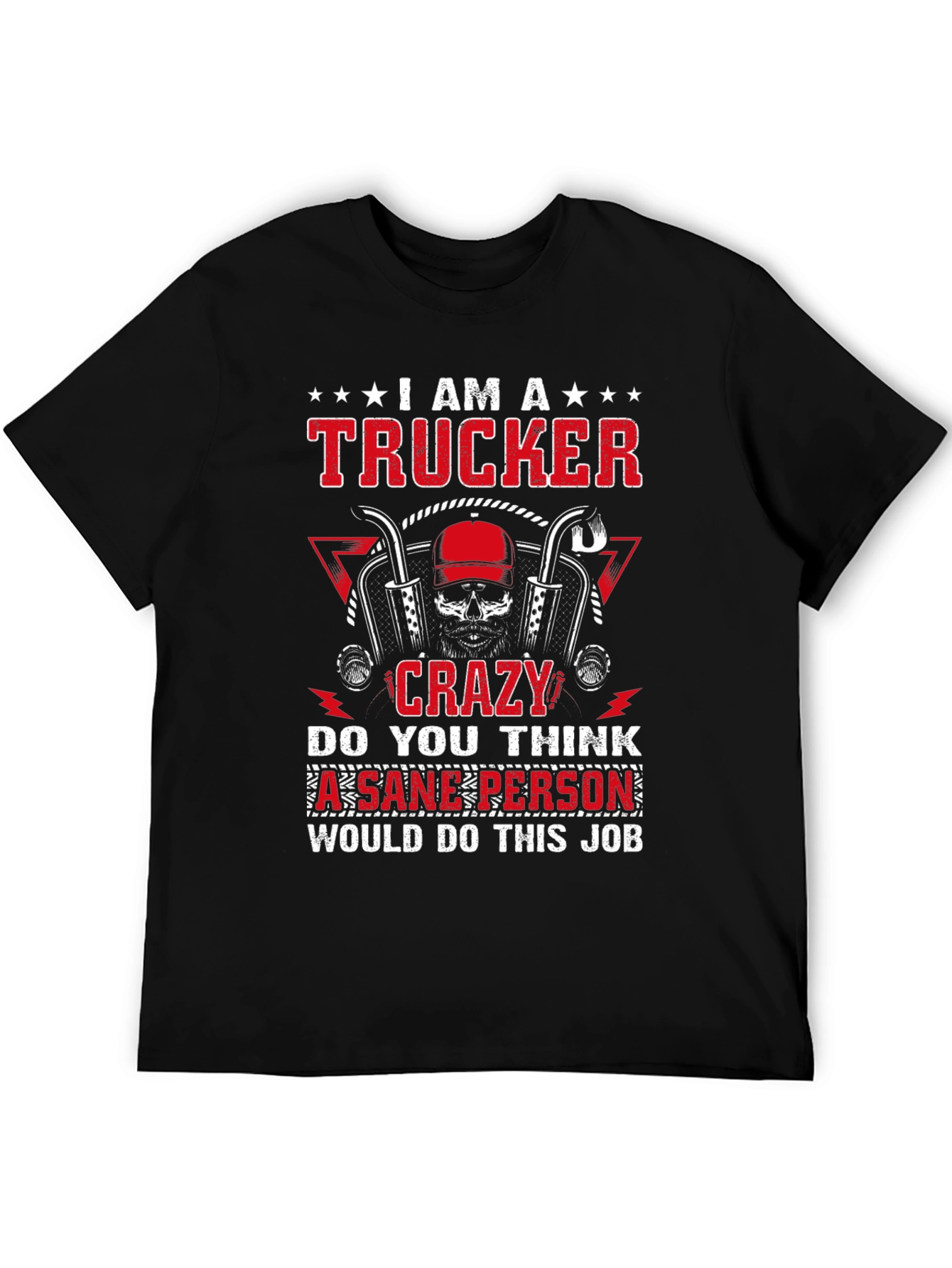 I am A Trucker Crazy Job T-Shirt