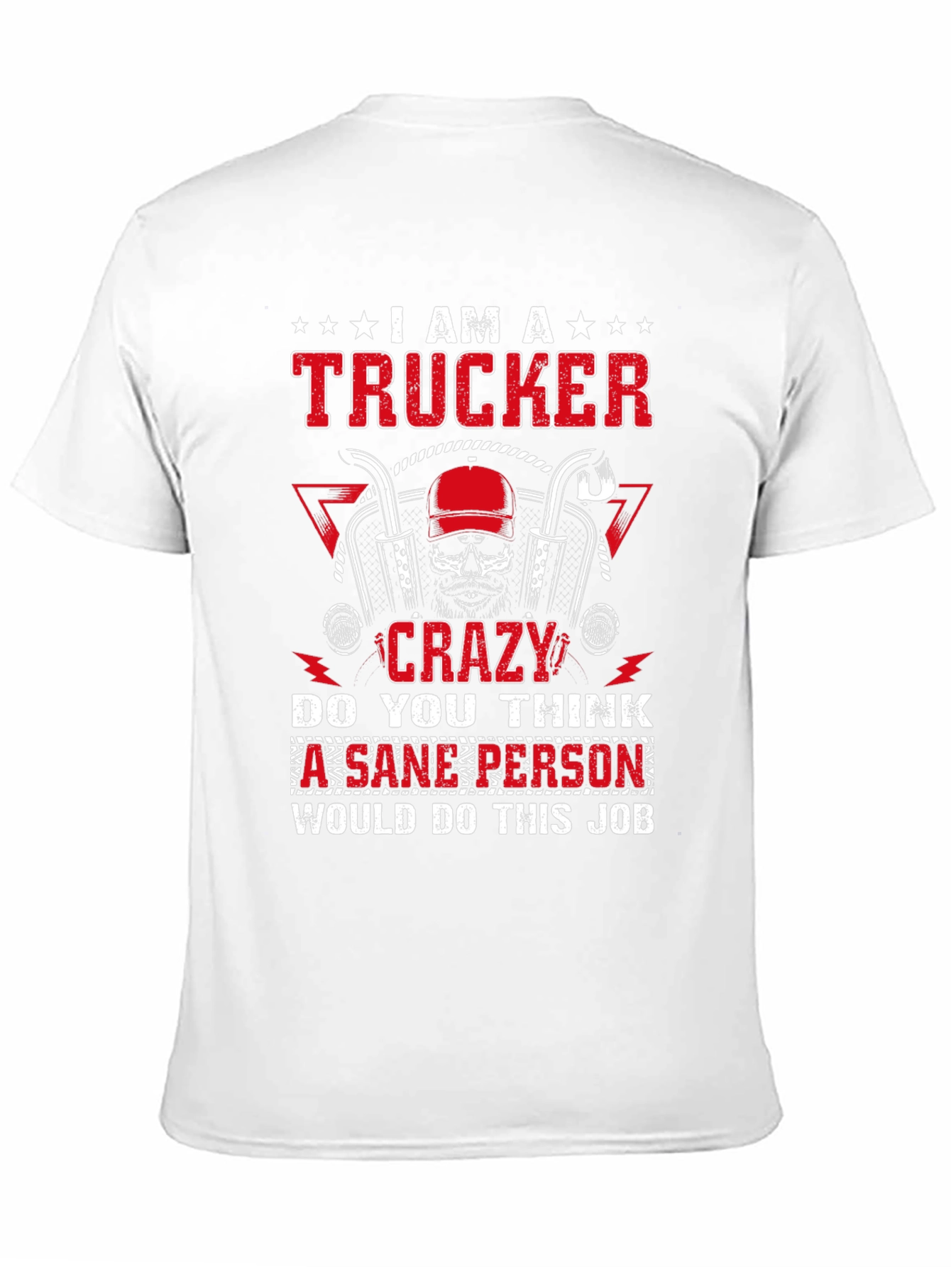 I am A Trucker Crazy Job T-Shirt