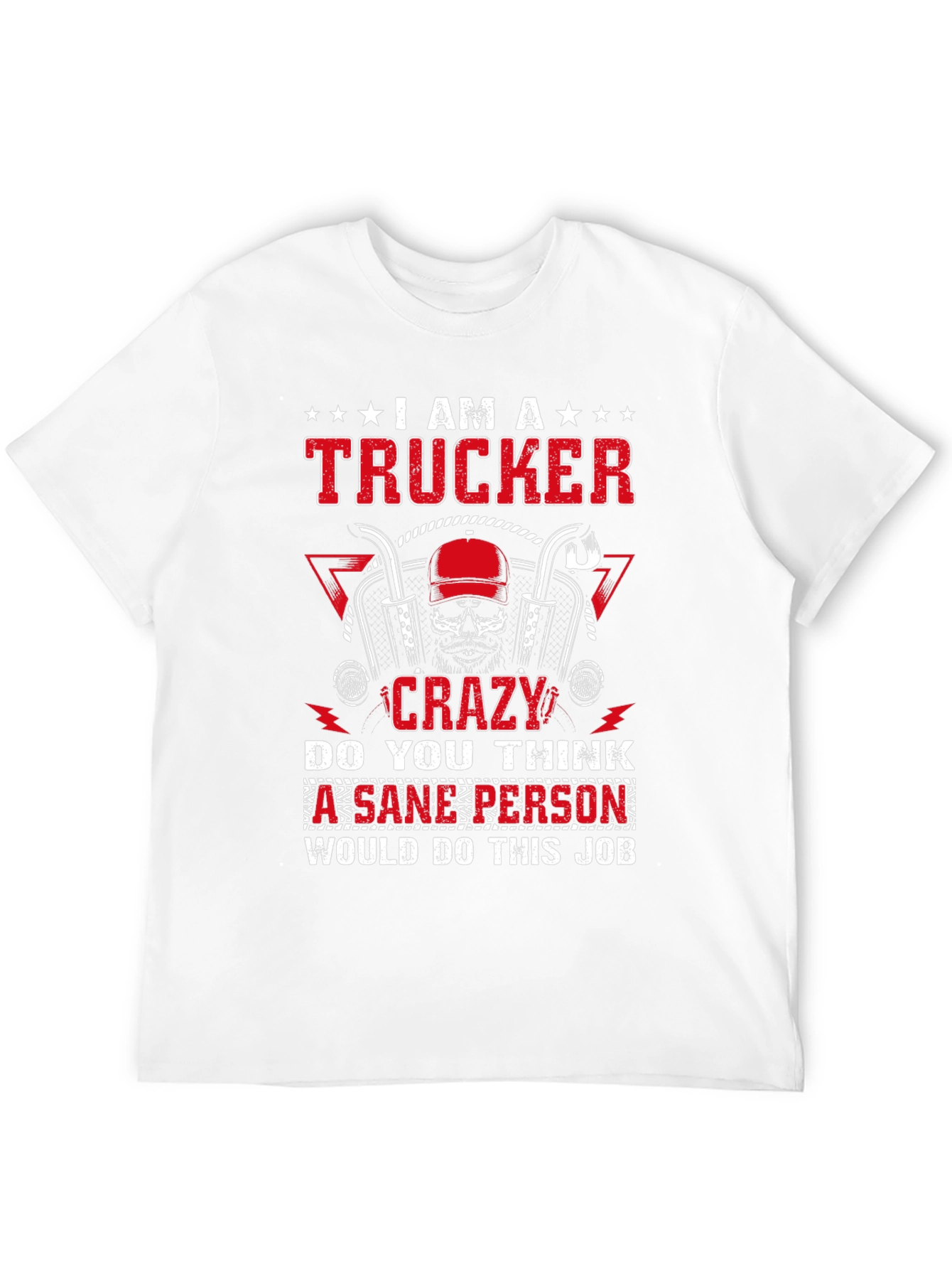 I am A Trucker Crazy Job T-Shirt