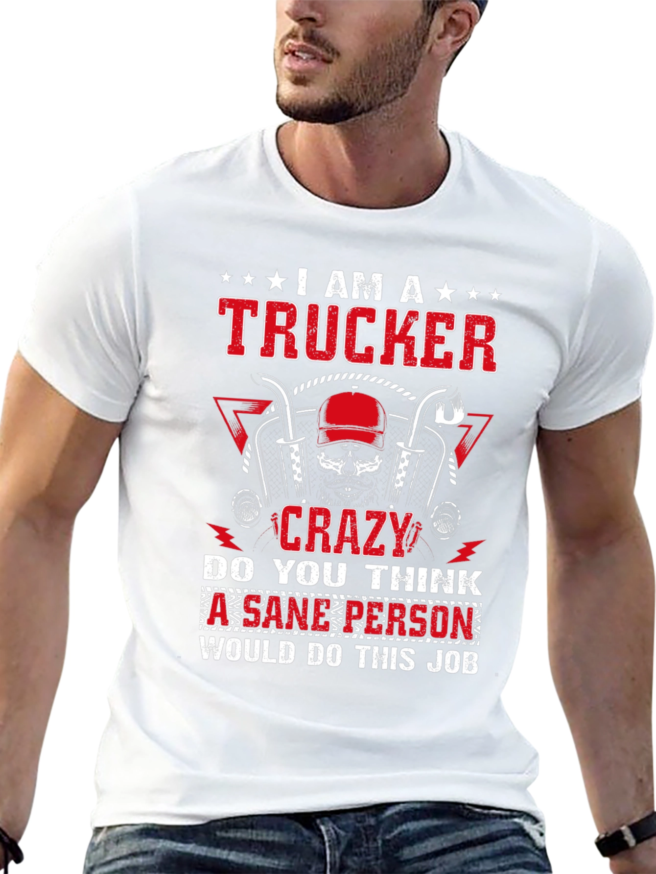 I am A Trucker Crazy Job T-Shirt