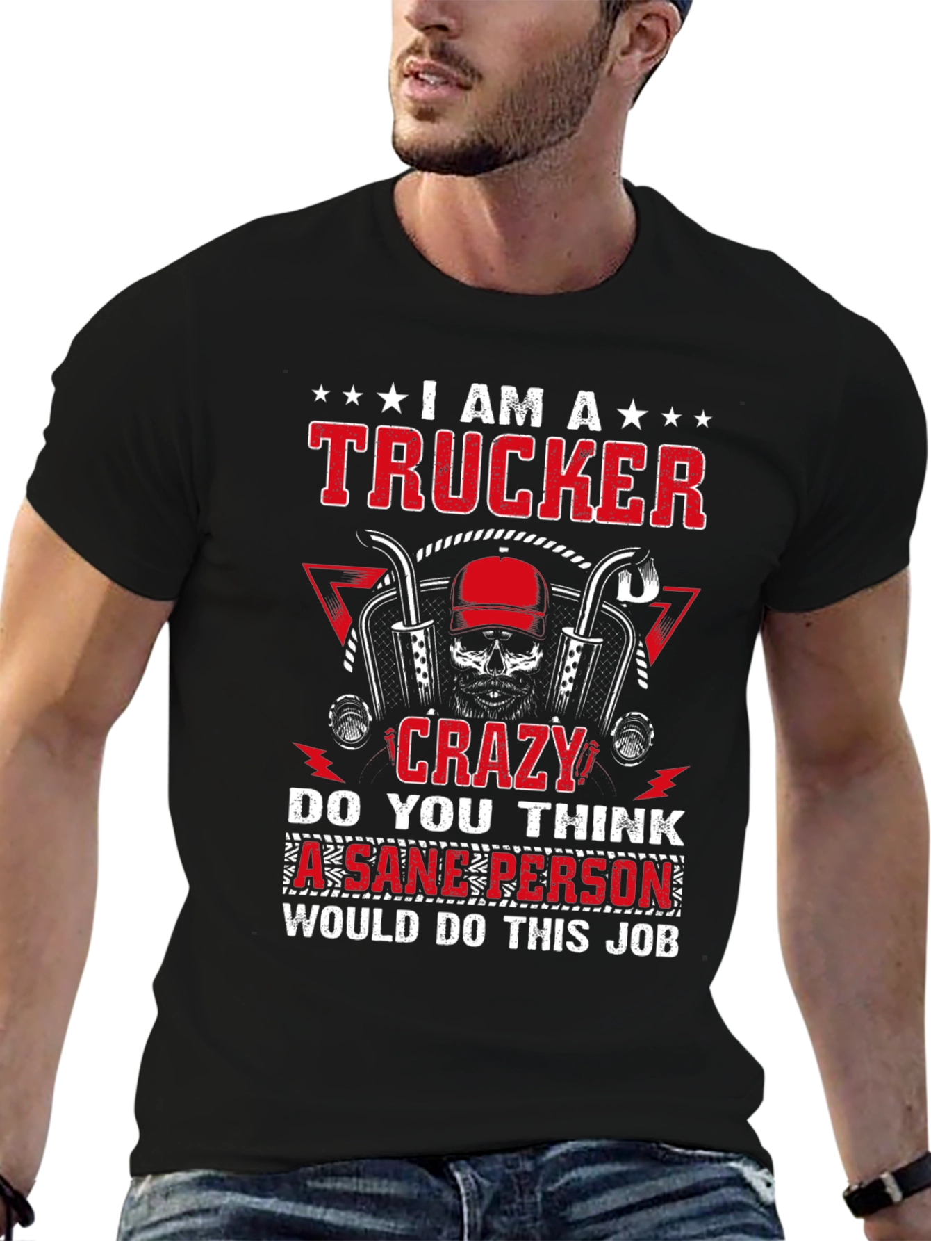 I am A Trucker Crazy Job T-Shirt