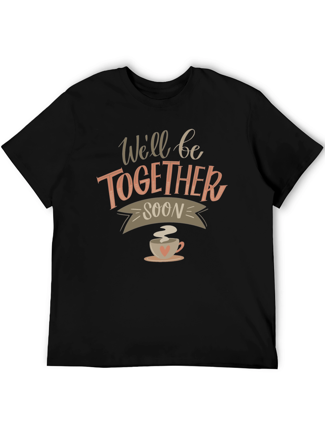 Well Be Together Soon Graphic T-Shirt