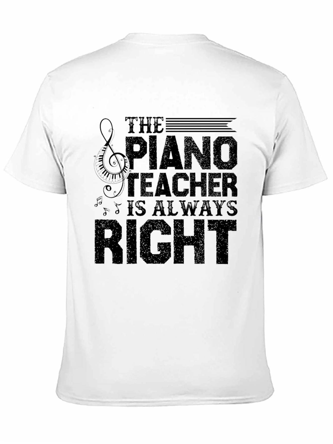 Piano Teacher T-Shirt - Always Right Funny Music Tee