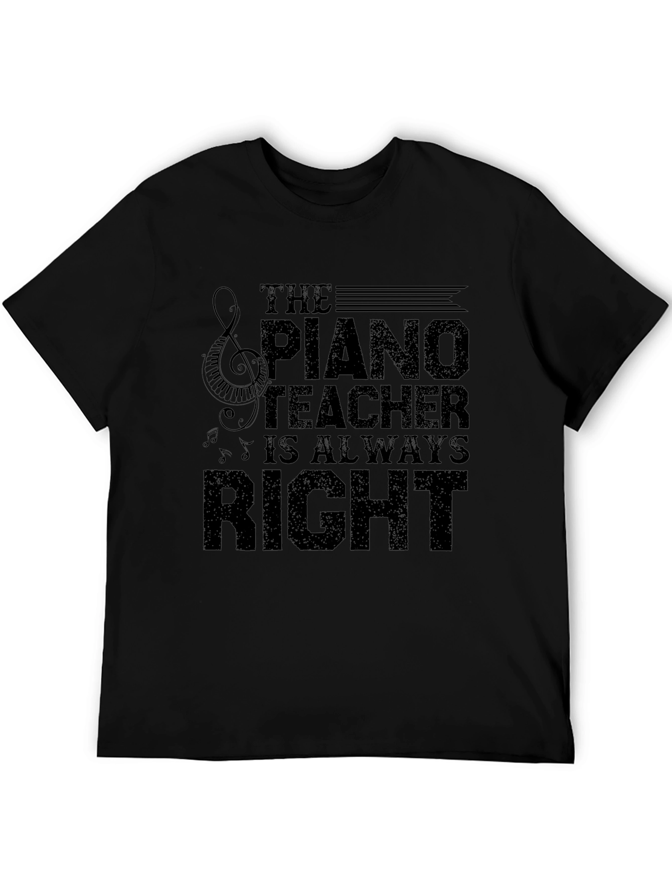 Piano Teacher T-Shirt - Always Right Funny Music Tee