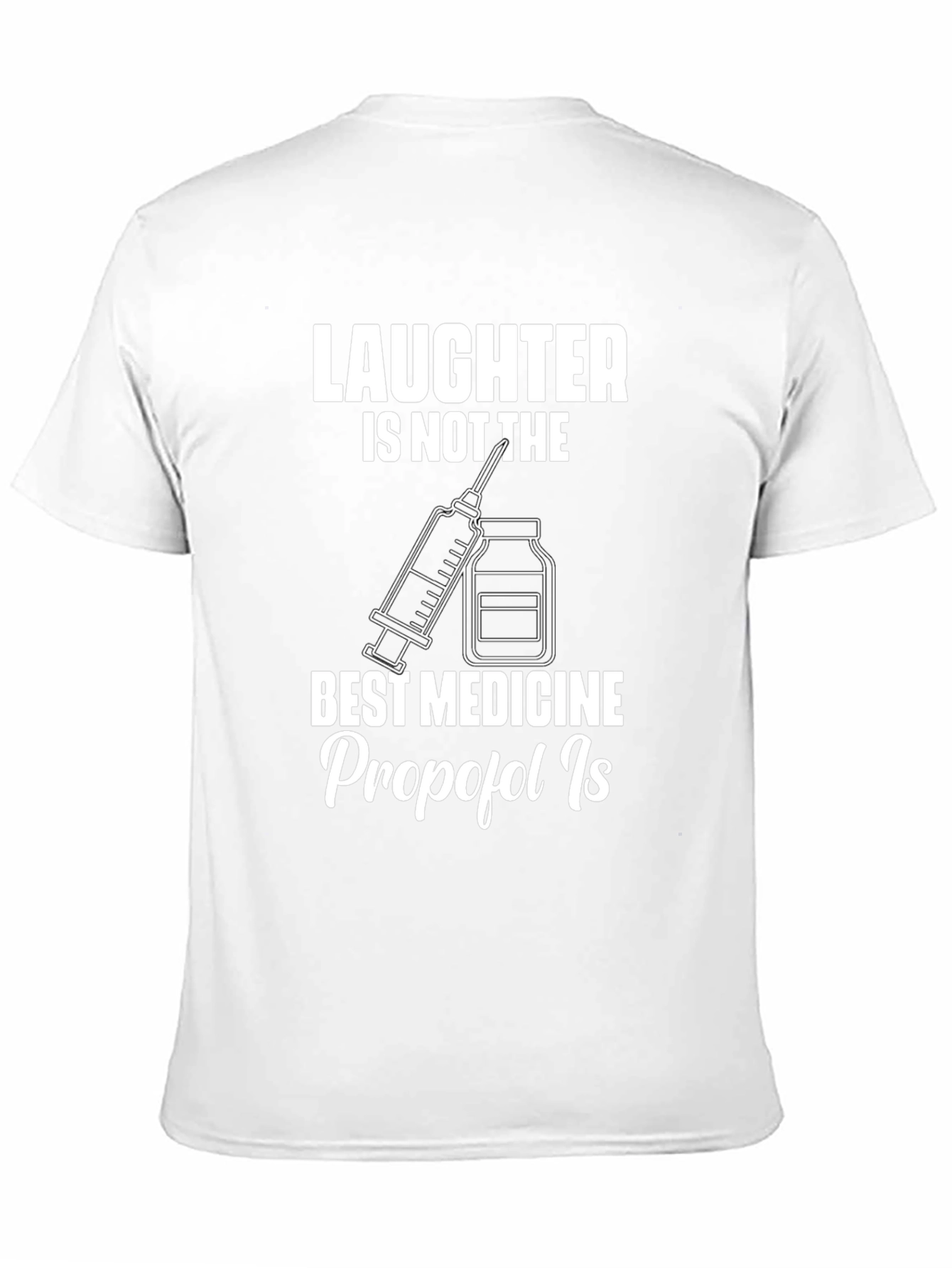 Laughter Isnt The Best Medicine T-Shirt