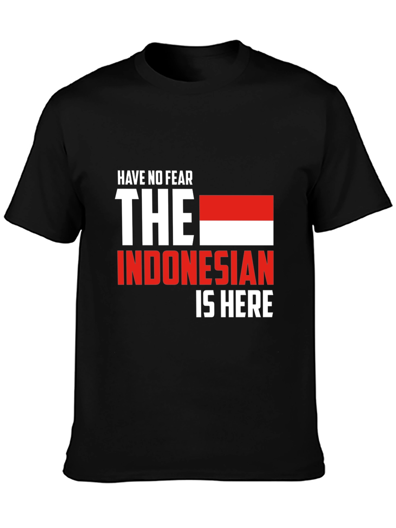 Have No Fear Indonesian Here T-Shirt