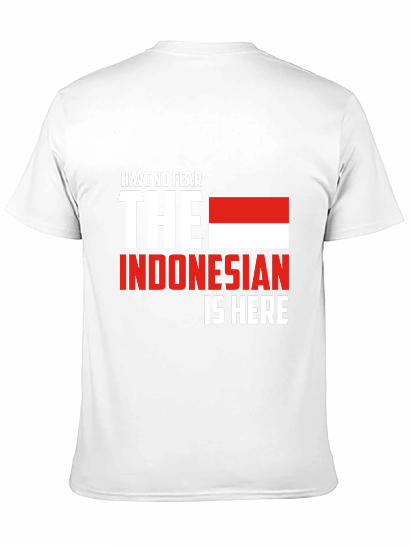 Have No Fear Indonesian Here T-Shirt
