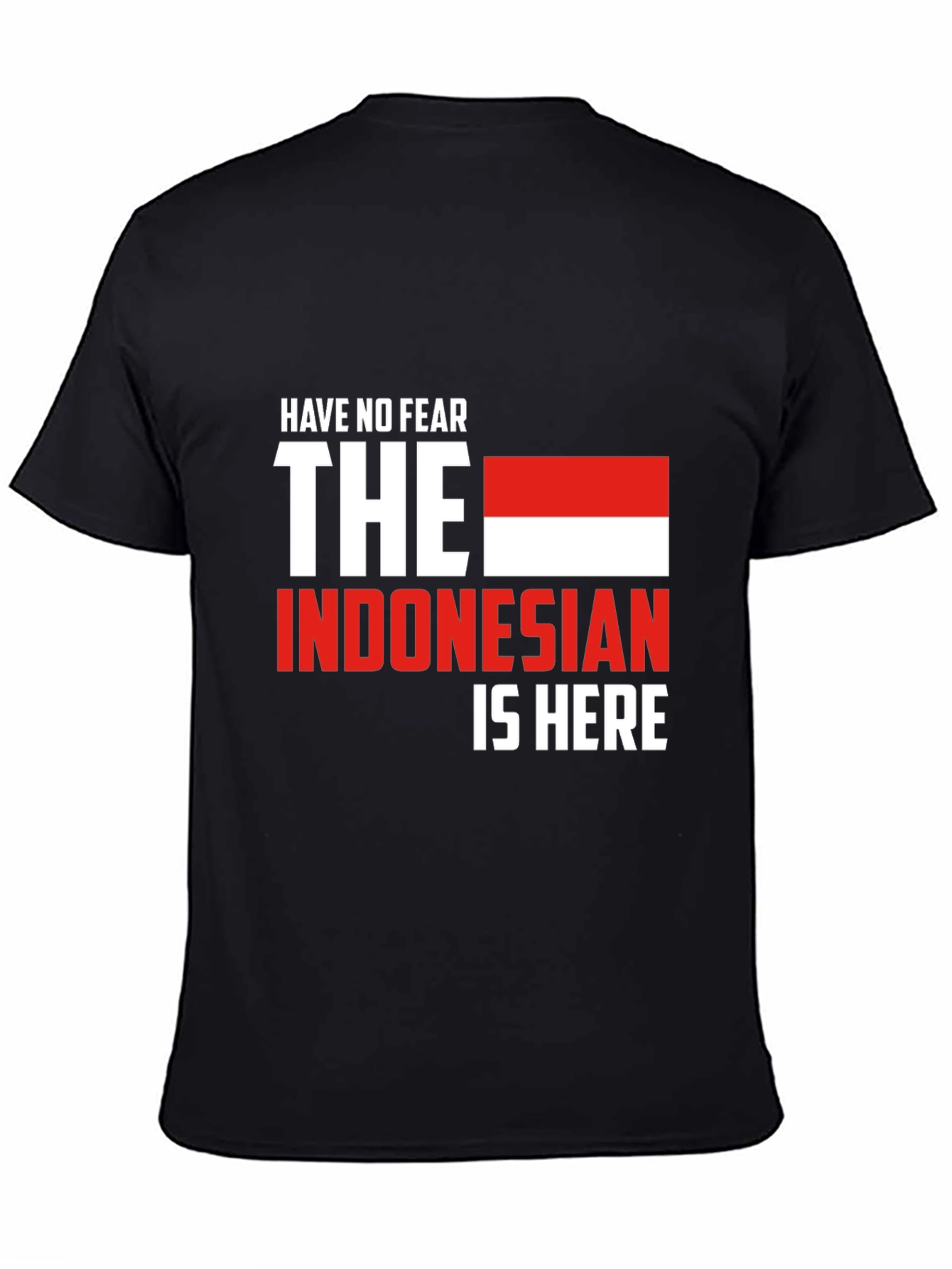 Have No Fear Indonesian Here T-Shirt