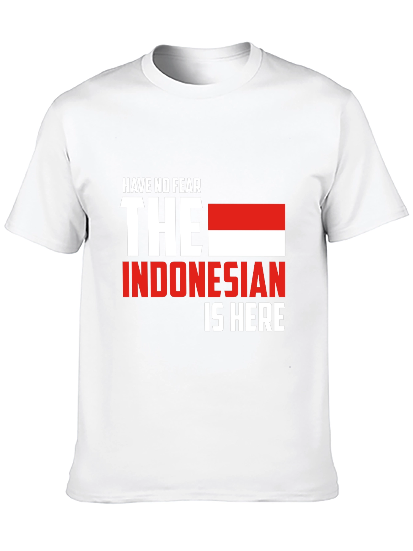 Have No Fear Indonesian Here T-Shirt