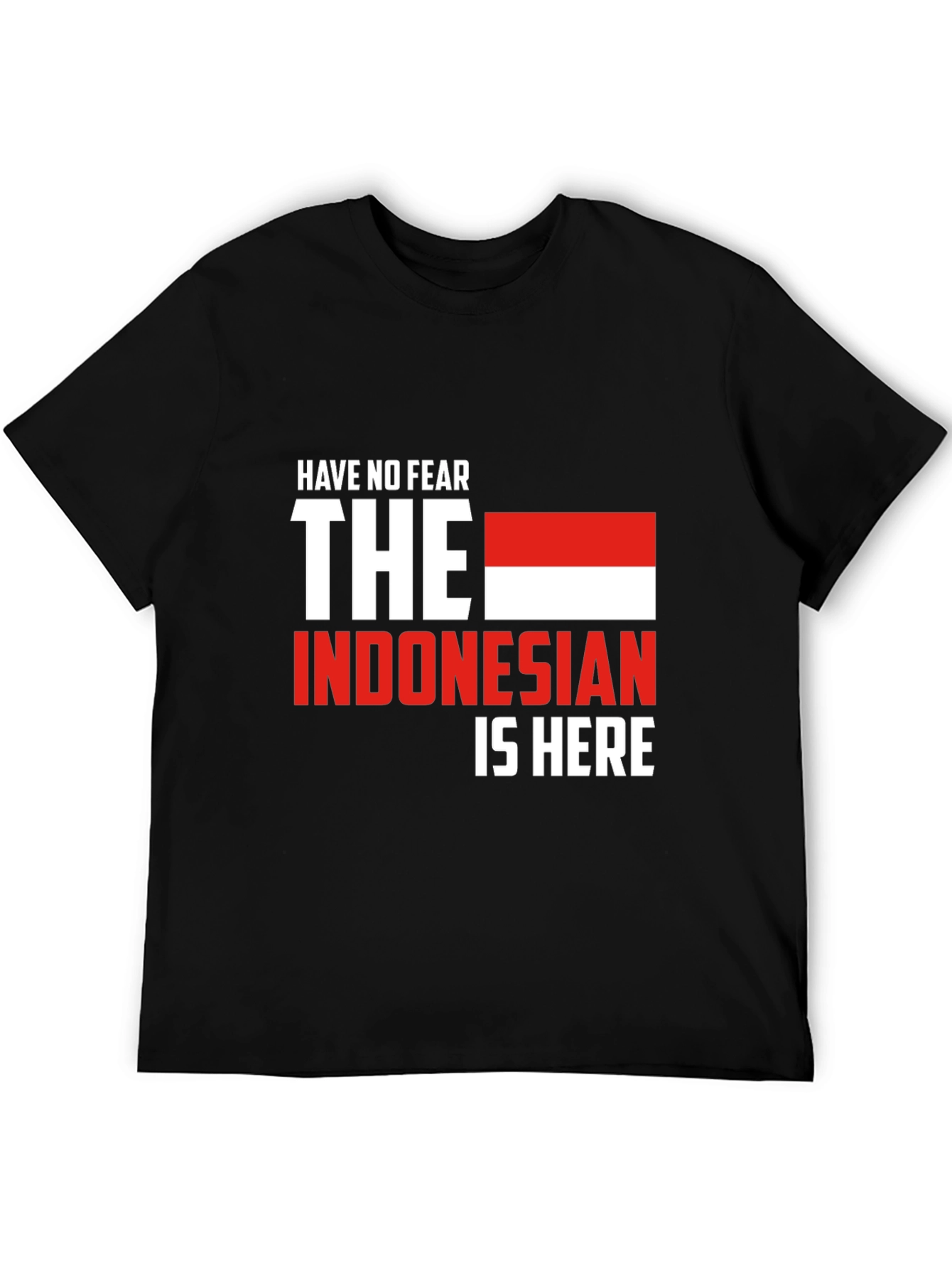 Have No Fear Indonesian Here T-Shirt
