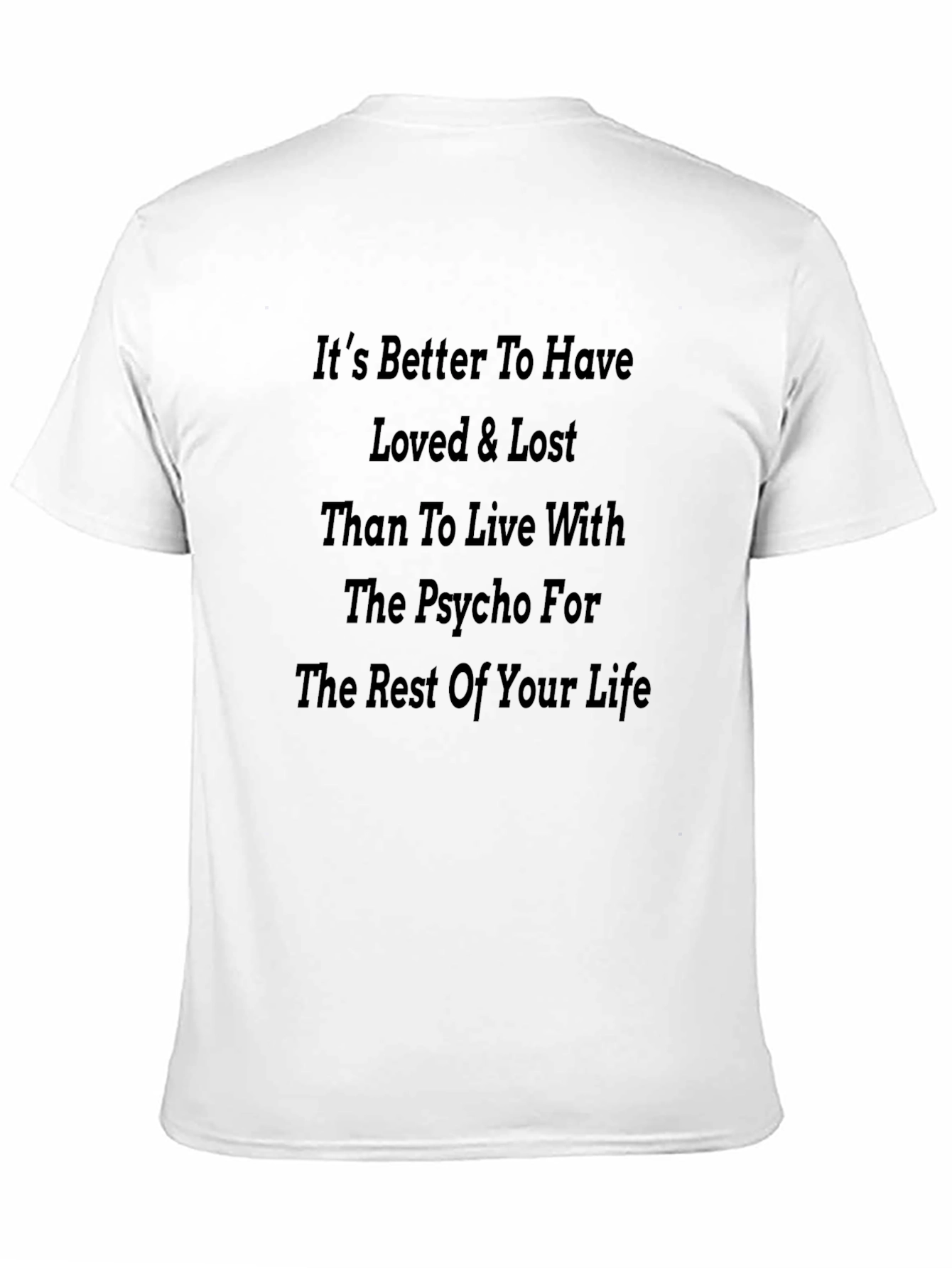 Psycho Slogan T-Shirt - Better to Have Loved