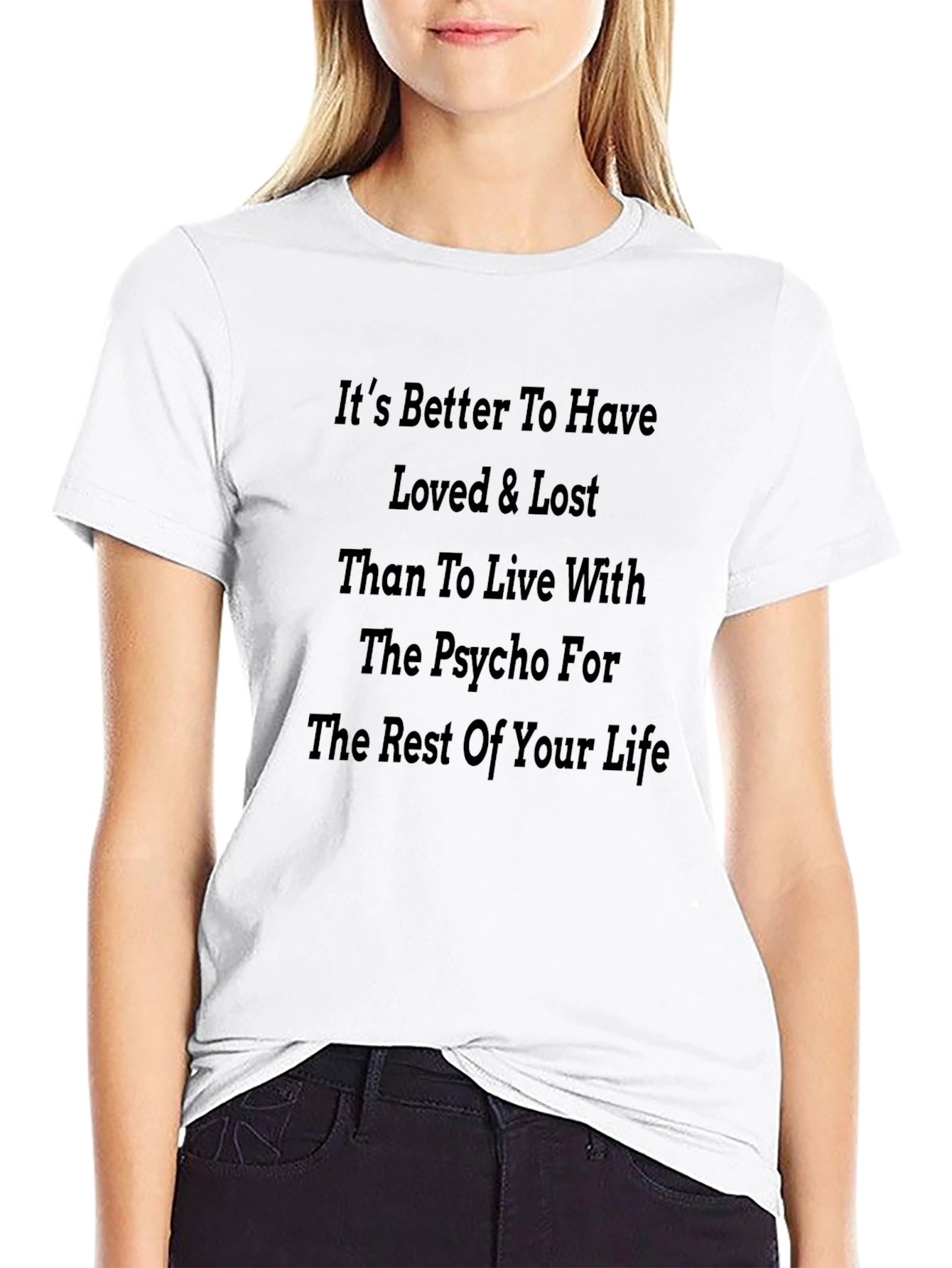 Psycho Slogan T-Shirt - Better to Have Loved