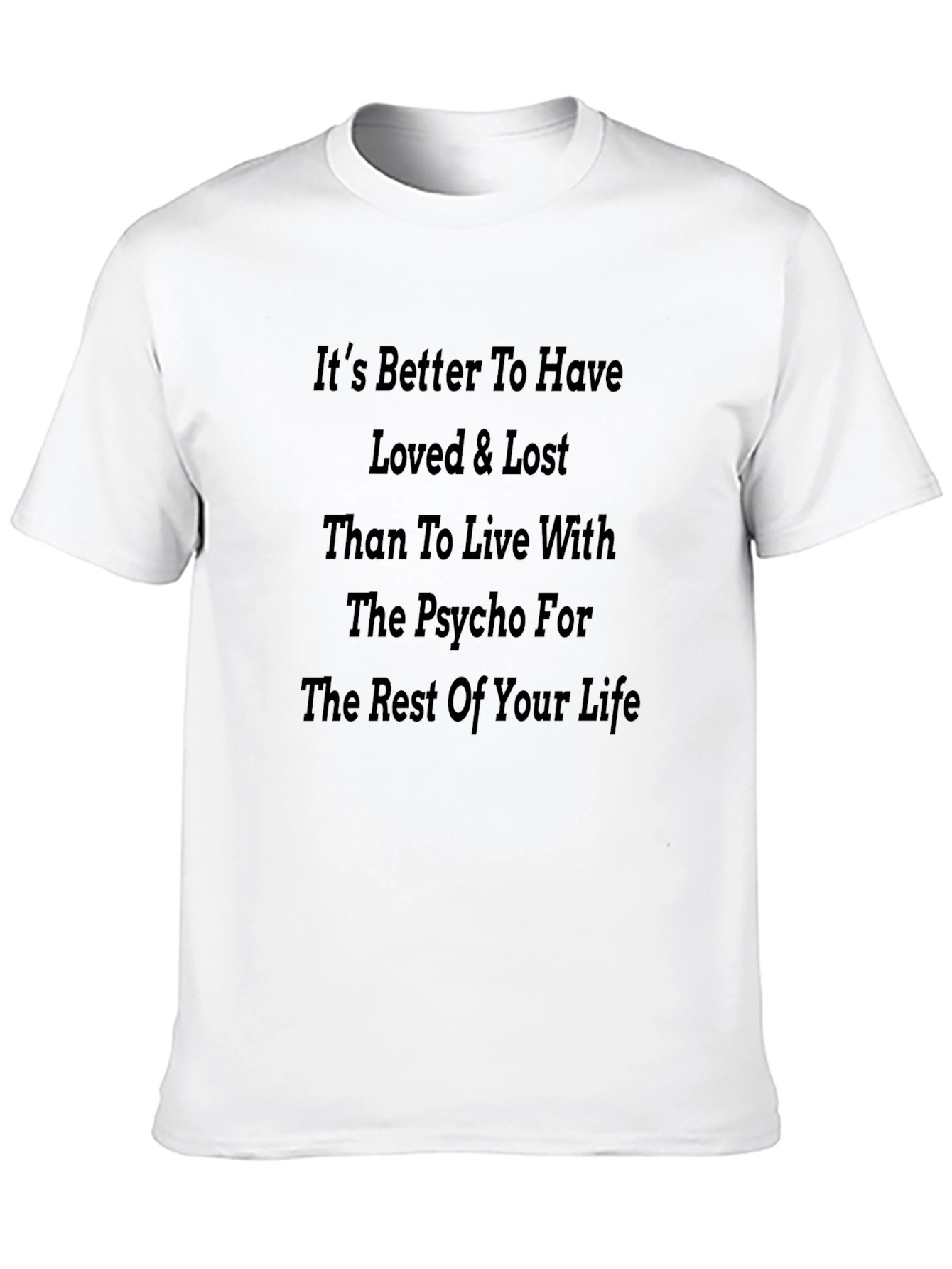 Psycho Slogan T-Shirt - Better to Have Loved