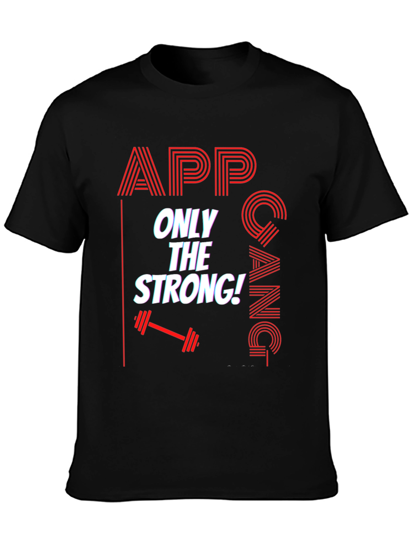 APP Gang T-Shirt - Only The Strong Fitness Tee