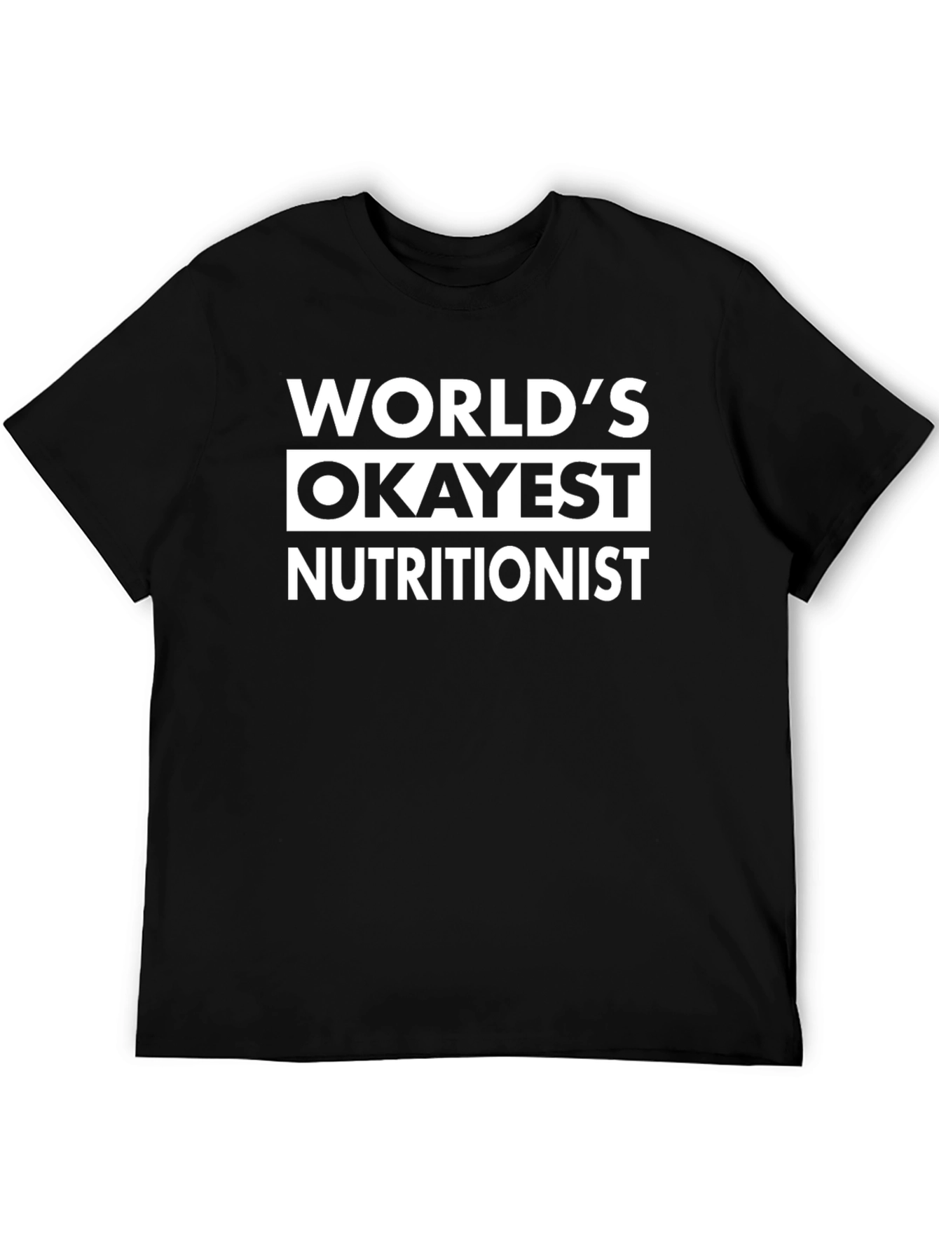 Worlds Okayest Nutritionist Black T-Shirt