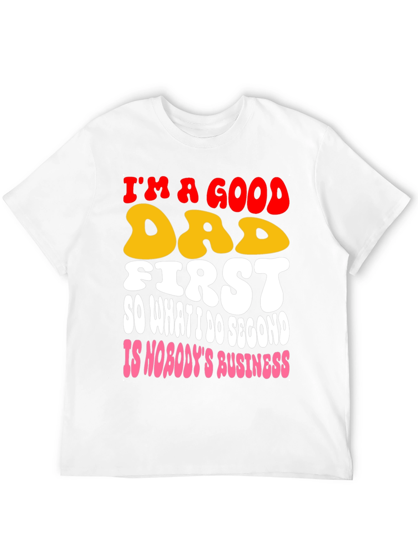 Good Dad First T-Shirt