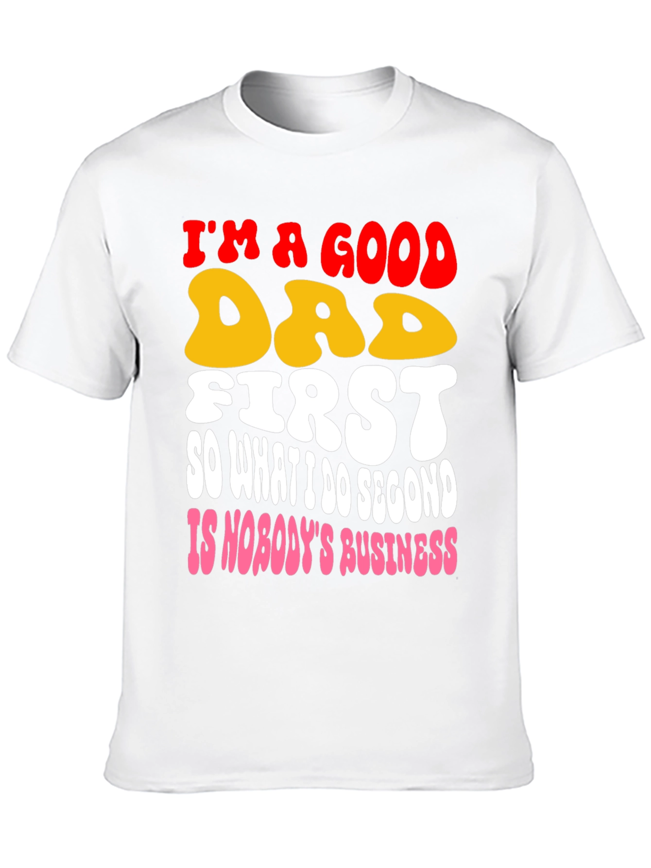 Good Dad First T-Shirt