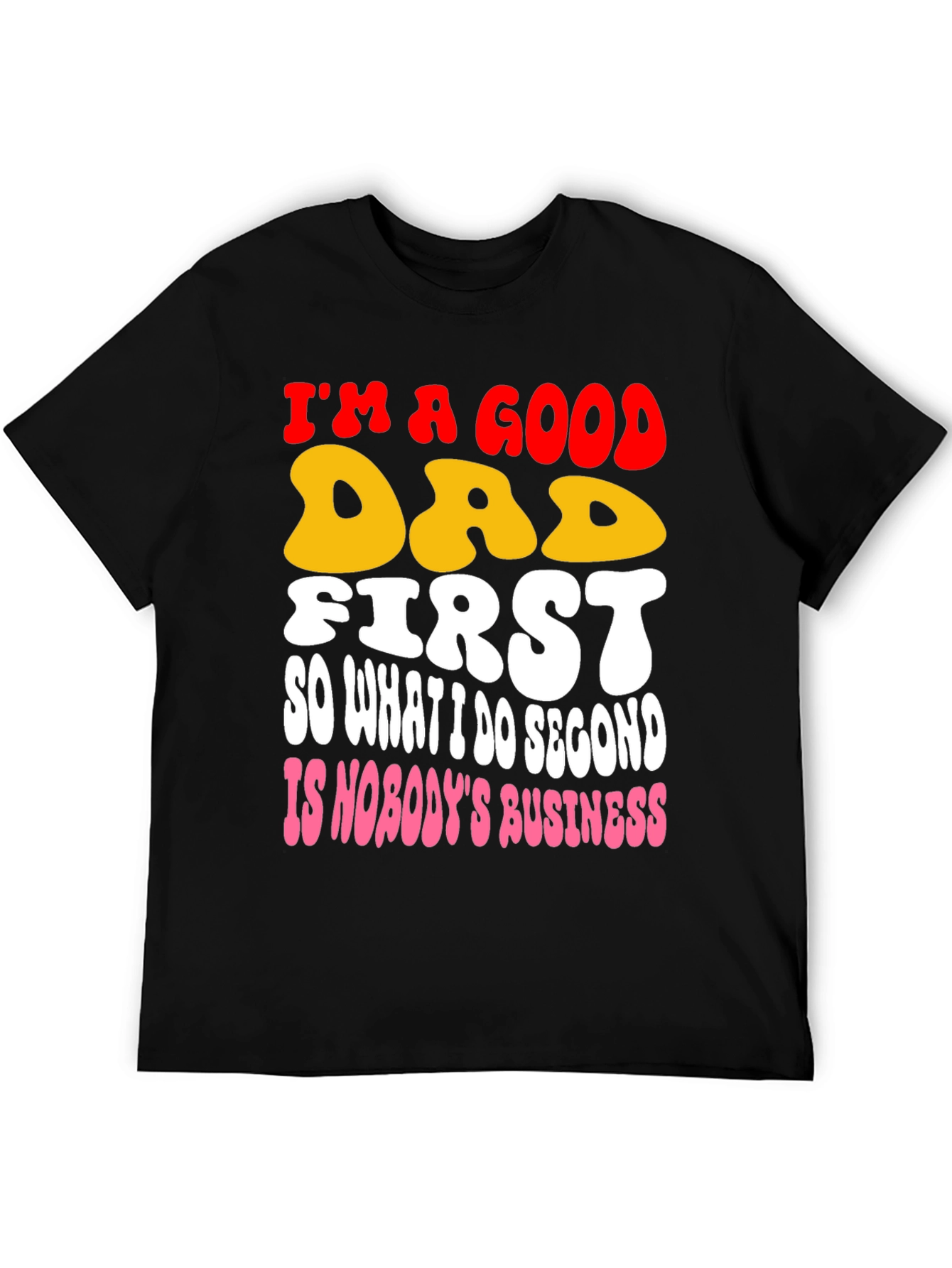 Good Dad First T-Shirt