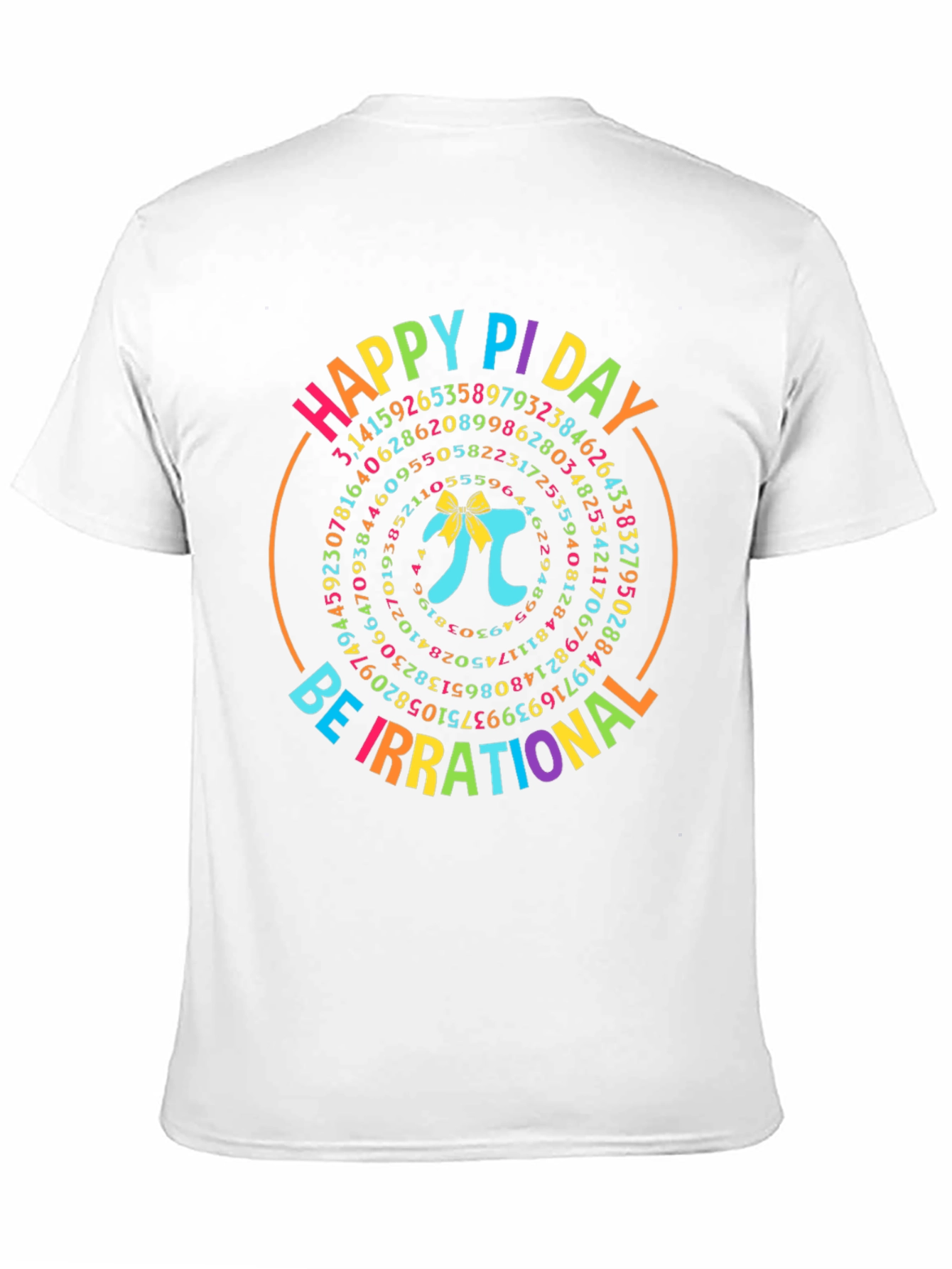 Happy Pi Day Be Irrational T-Shirt